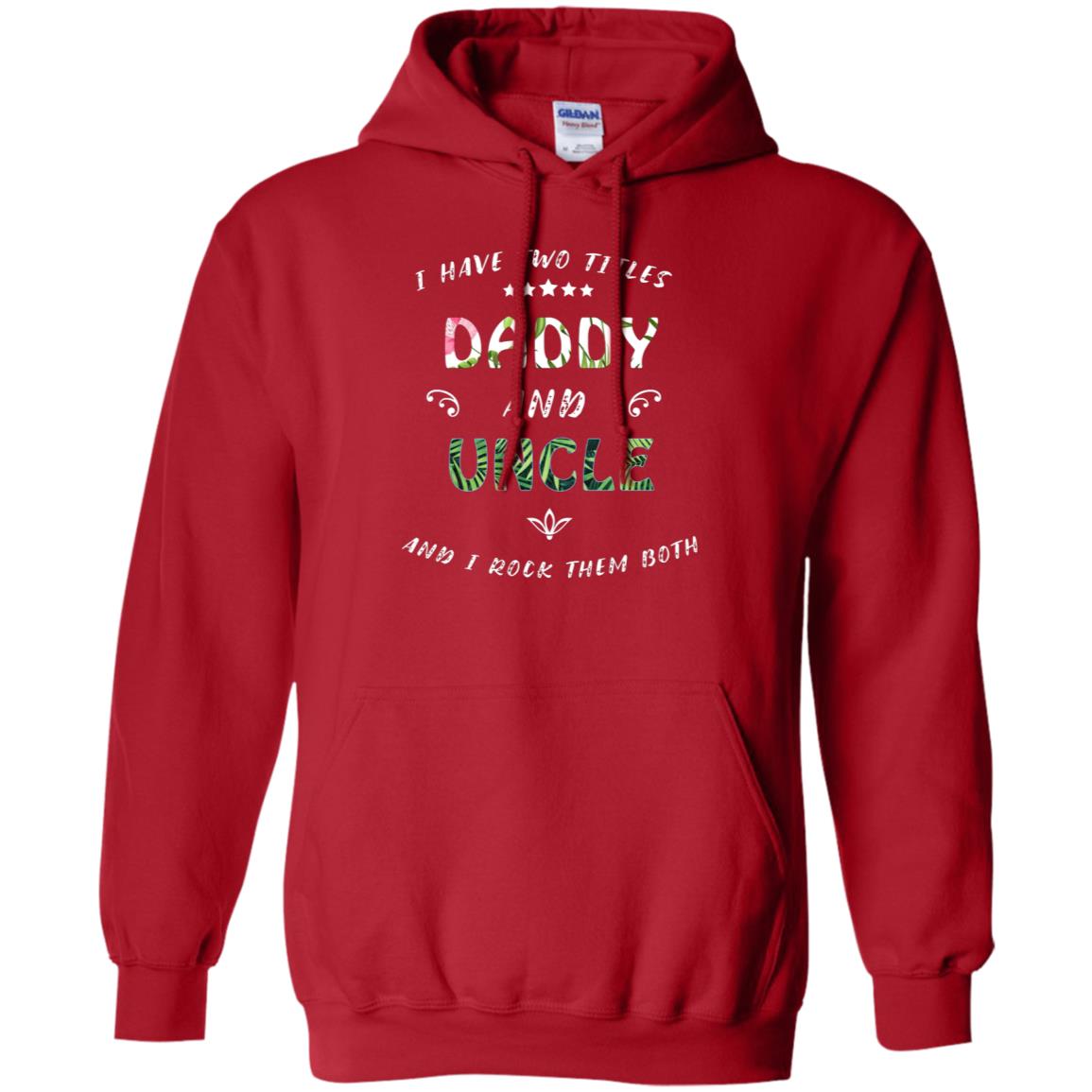 I Have Two Titles Daddy And Uncle Shirt Red