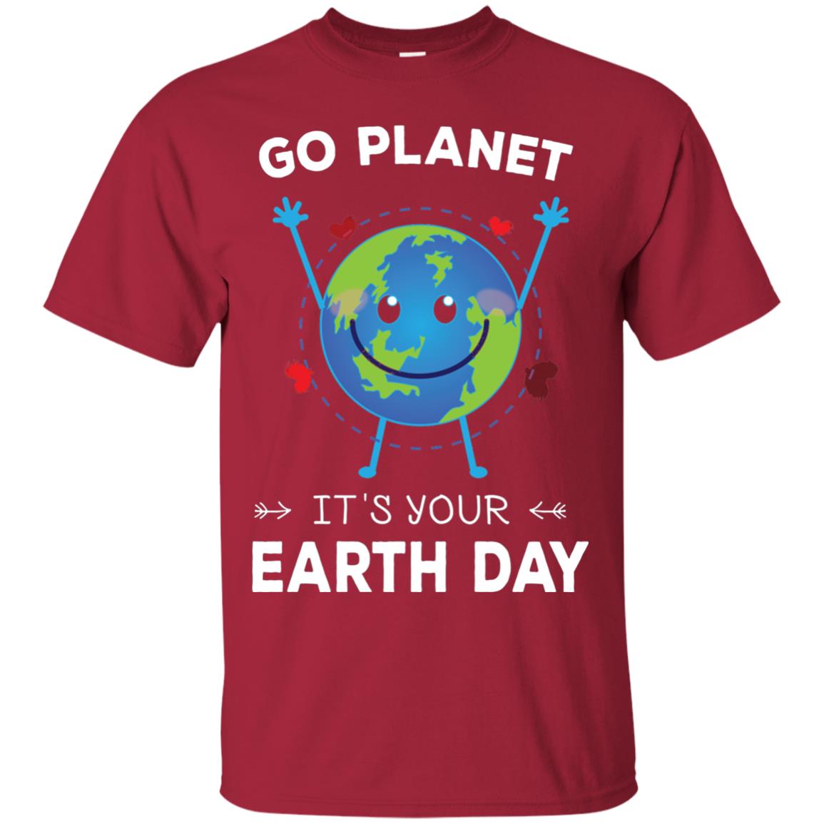 Go Planet It_s Your Earth Day 2018 T-shirt Cardinal