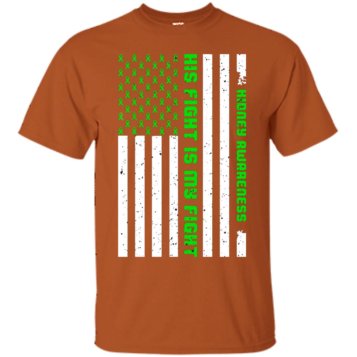 Kidney Awareness His Fight Is My Fight Kelly Green Ribbon Stars Flag Of Usa Shirt Texas Orange