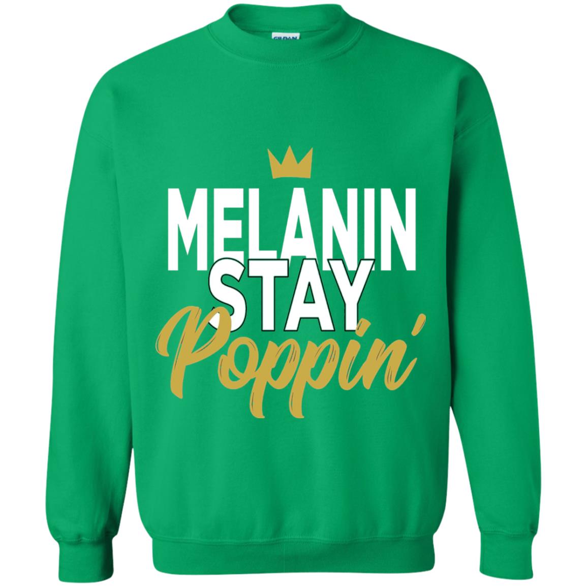 Melanin Stay Poppin Melanin Rich Drippin Melanin T-shirt Irish Green