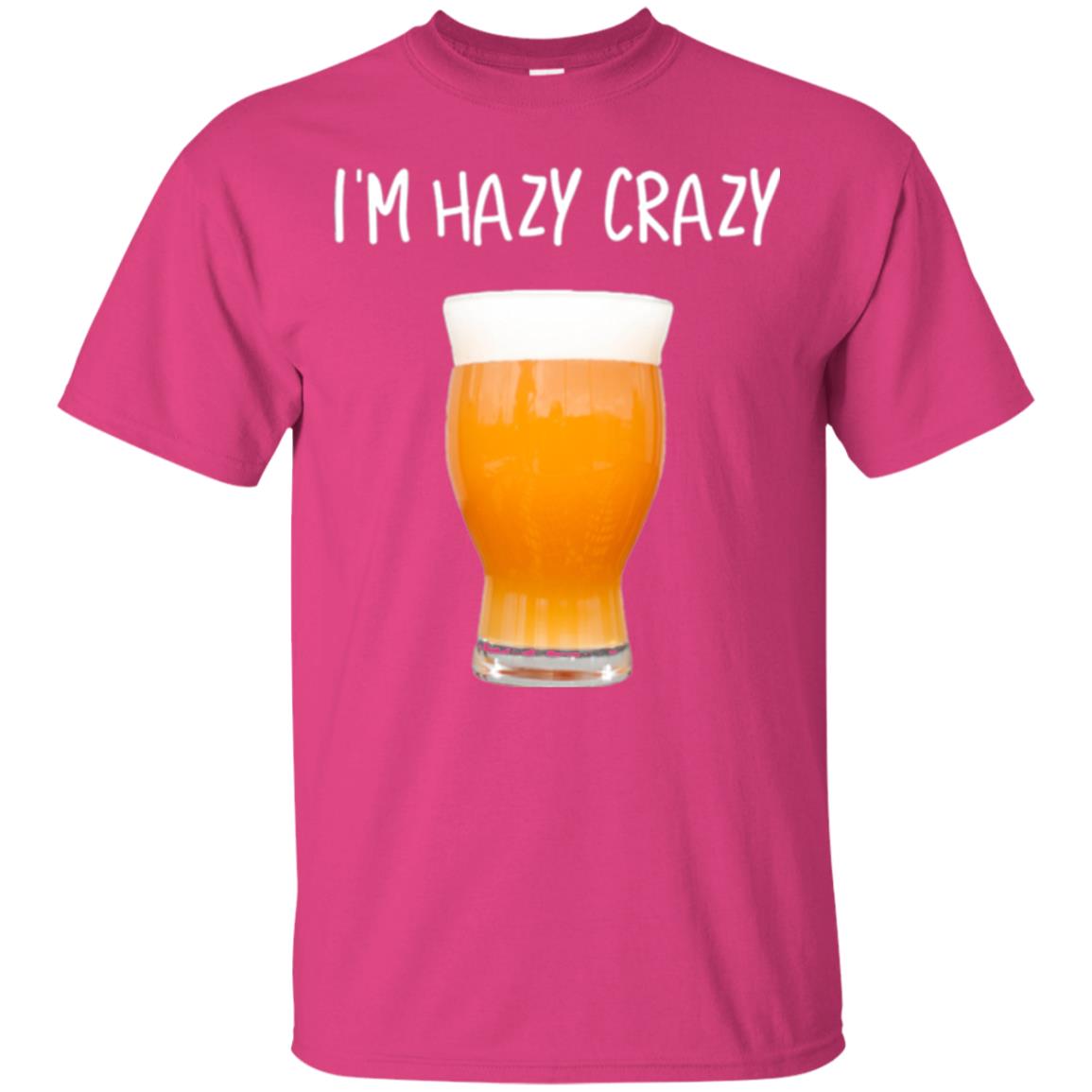 Funny Craft Beer Tshirt I_m Hazy Crazy Heliconia
