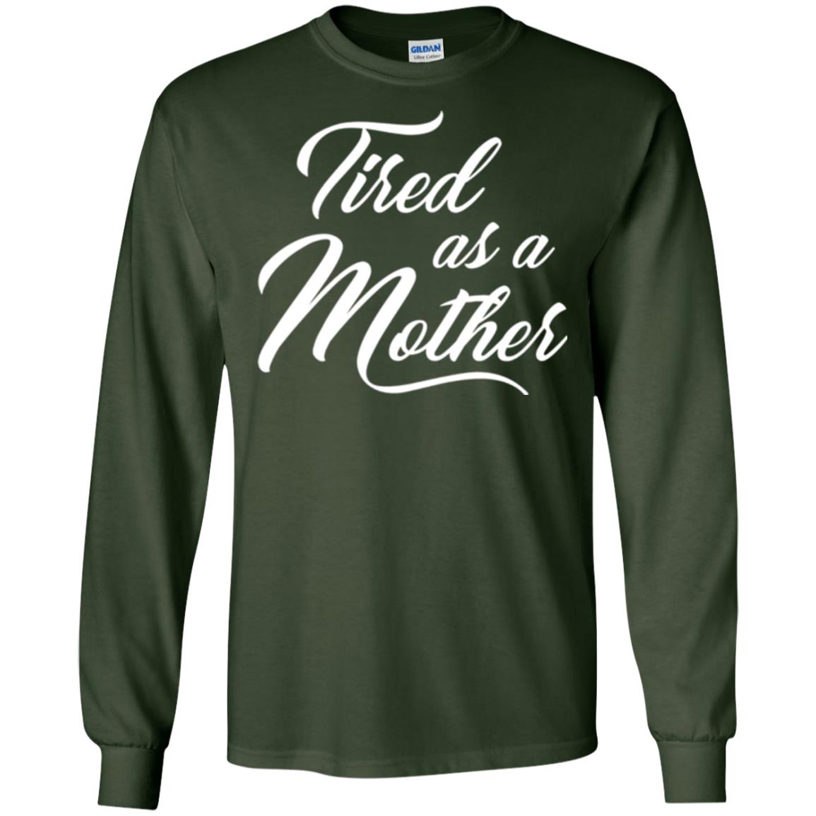 Mommy T-shirt Tired As A Mother Forest Green