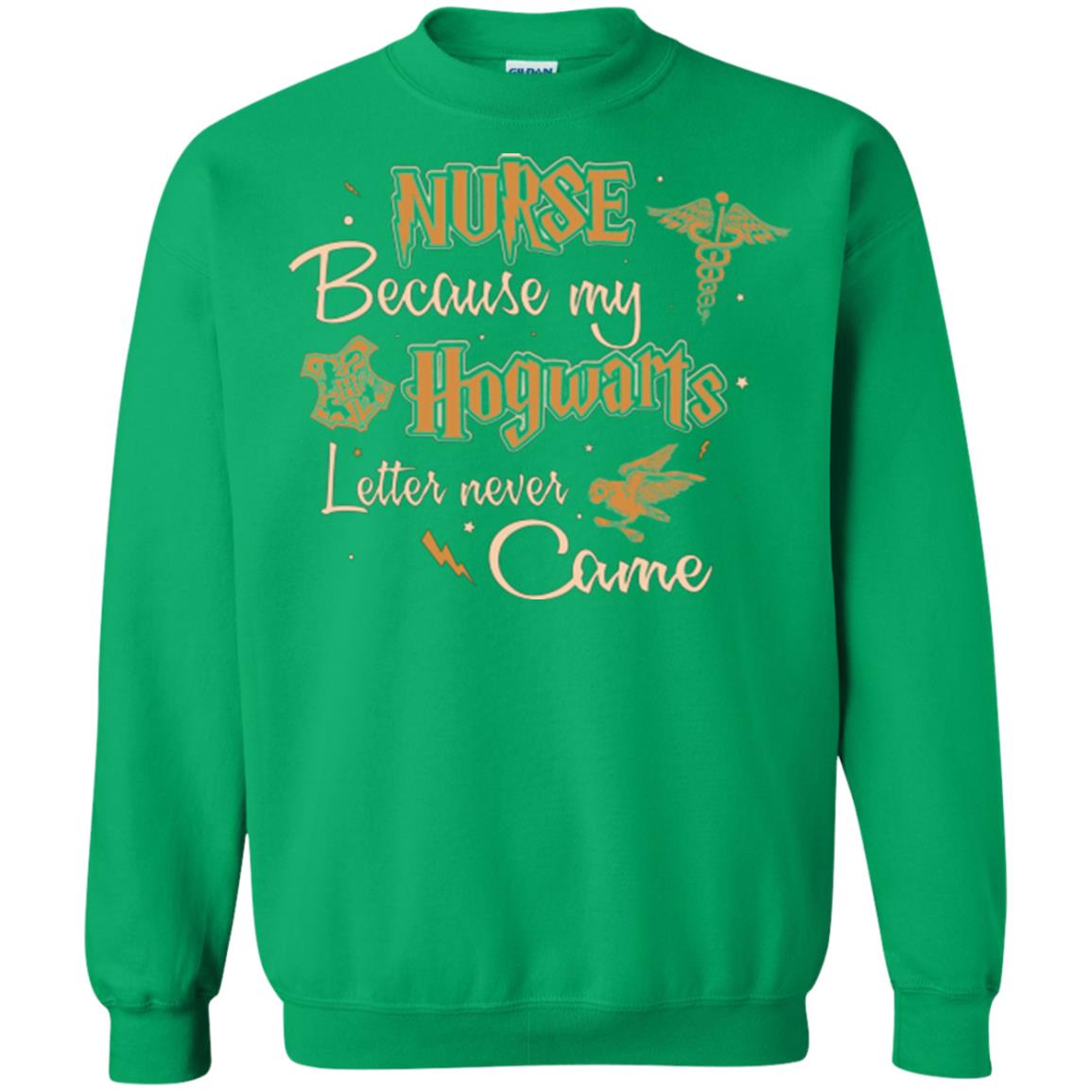 Nurse Because My Hogwarts Letter Never Came Harry Potter Fan T-shirt Irish Green