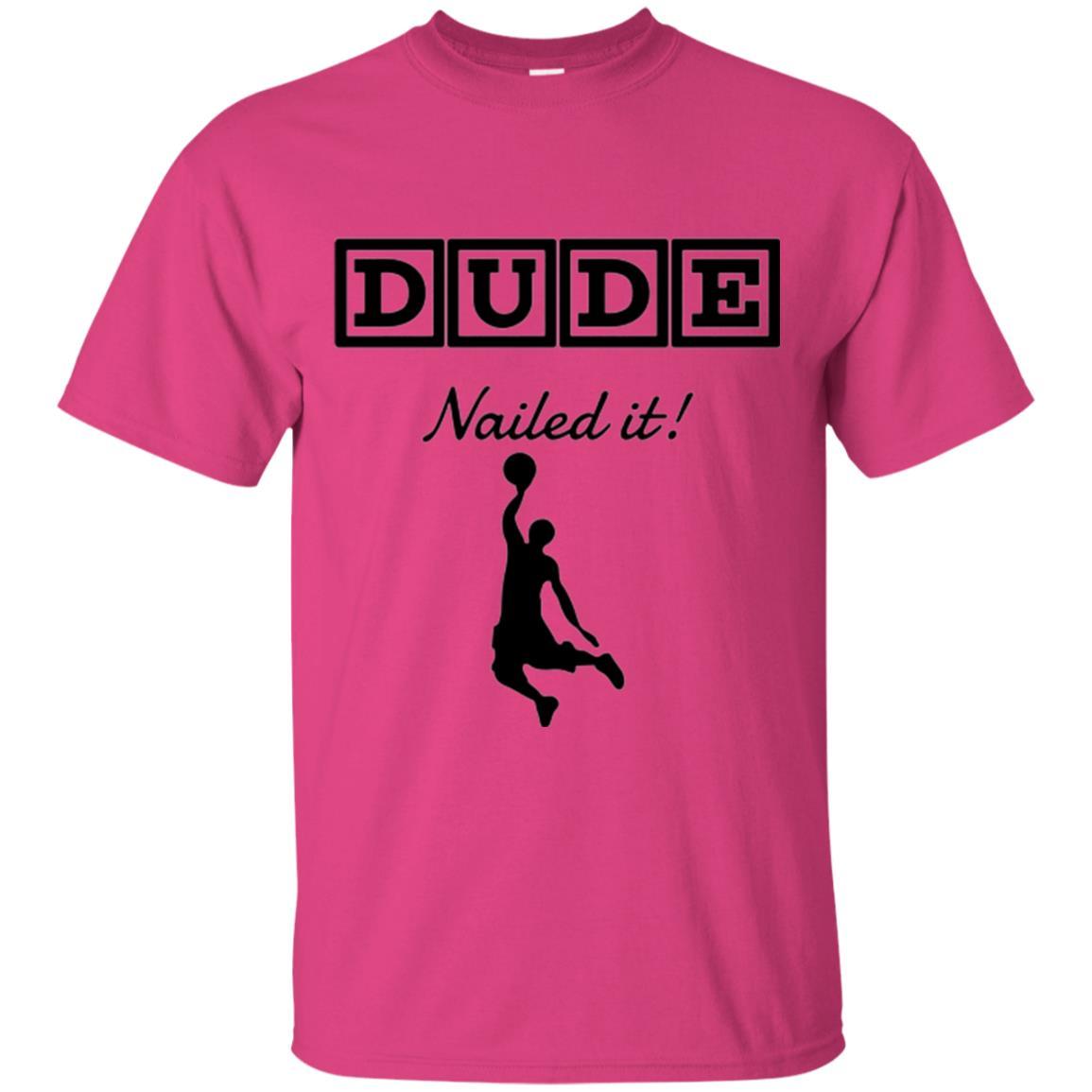 Basketball T-shirt Dude Nailed It Heliconia