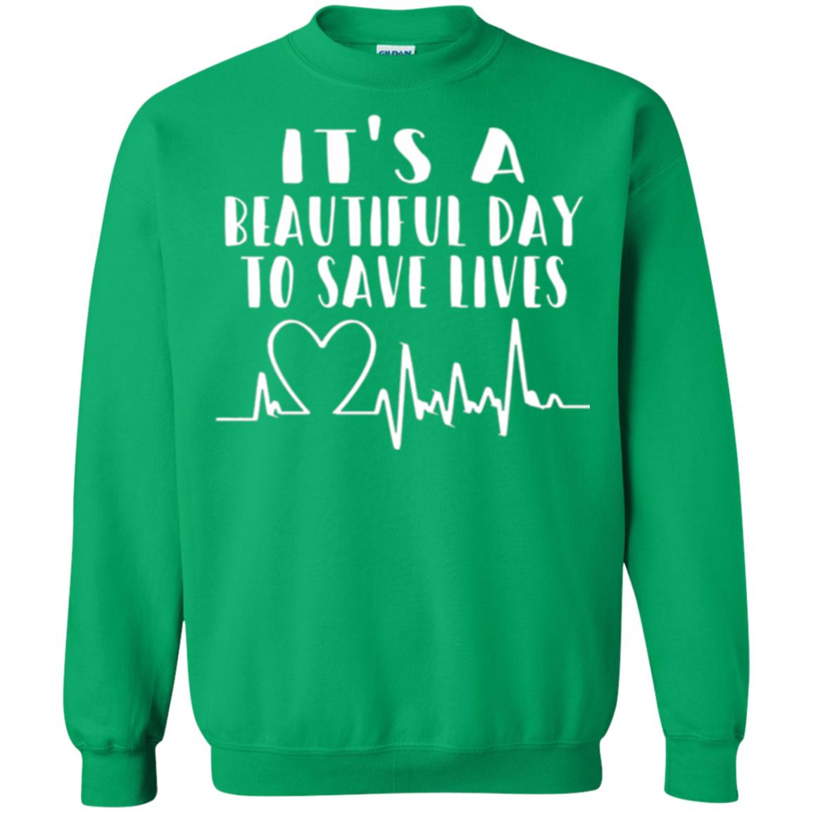 Lifestyle T-shirt It_s A Beautiful Day To Save Lives Irish Green