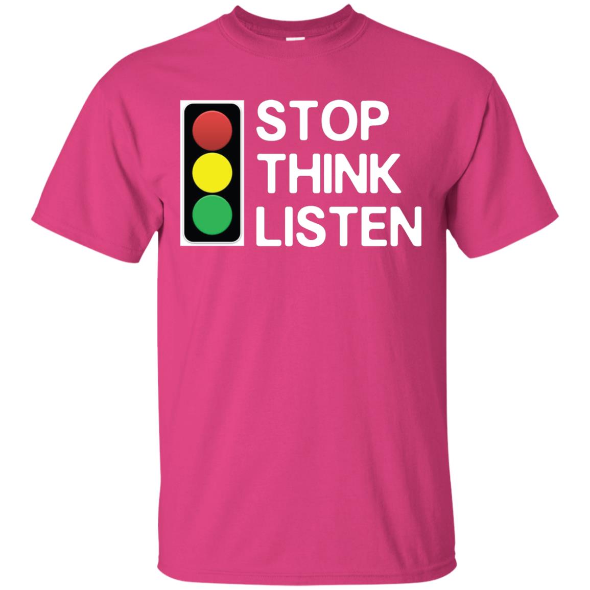 Stop Think Listen Shirt Heliconia