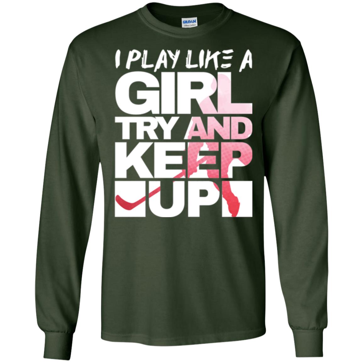 Hockey Lovers T-shirt I Play Like A Girl Forest Green