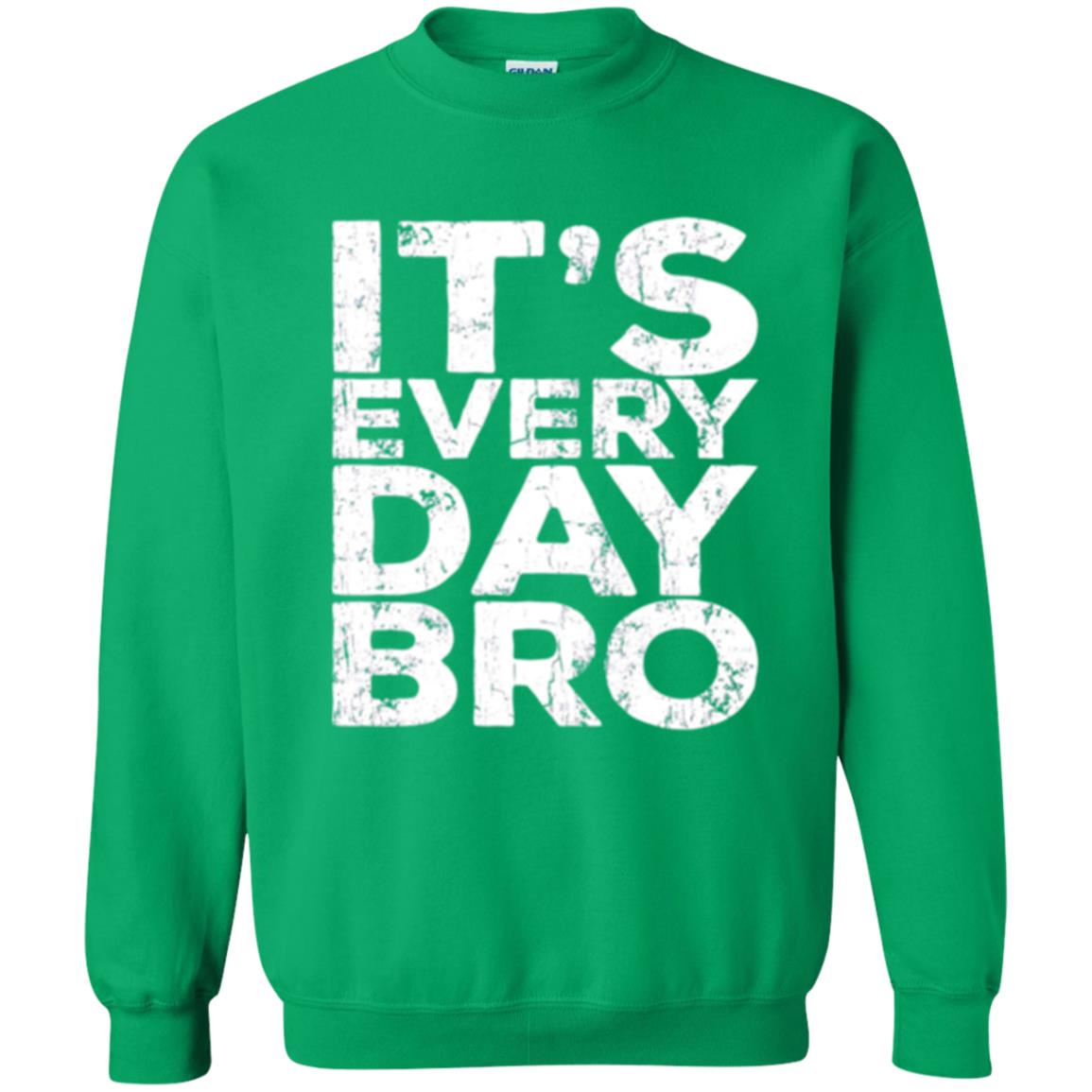 It_s Everyday Bro T-shirt Irish Green