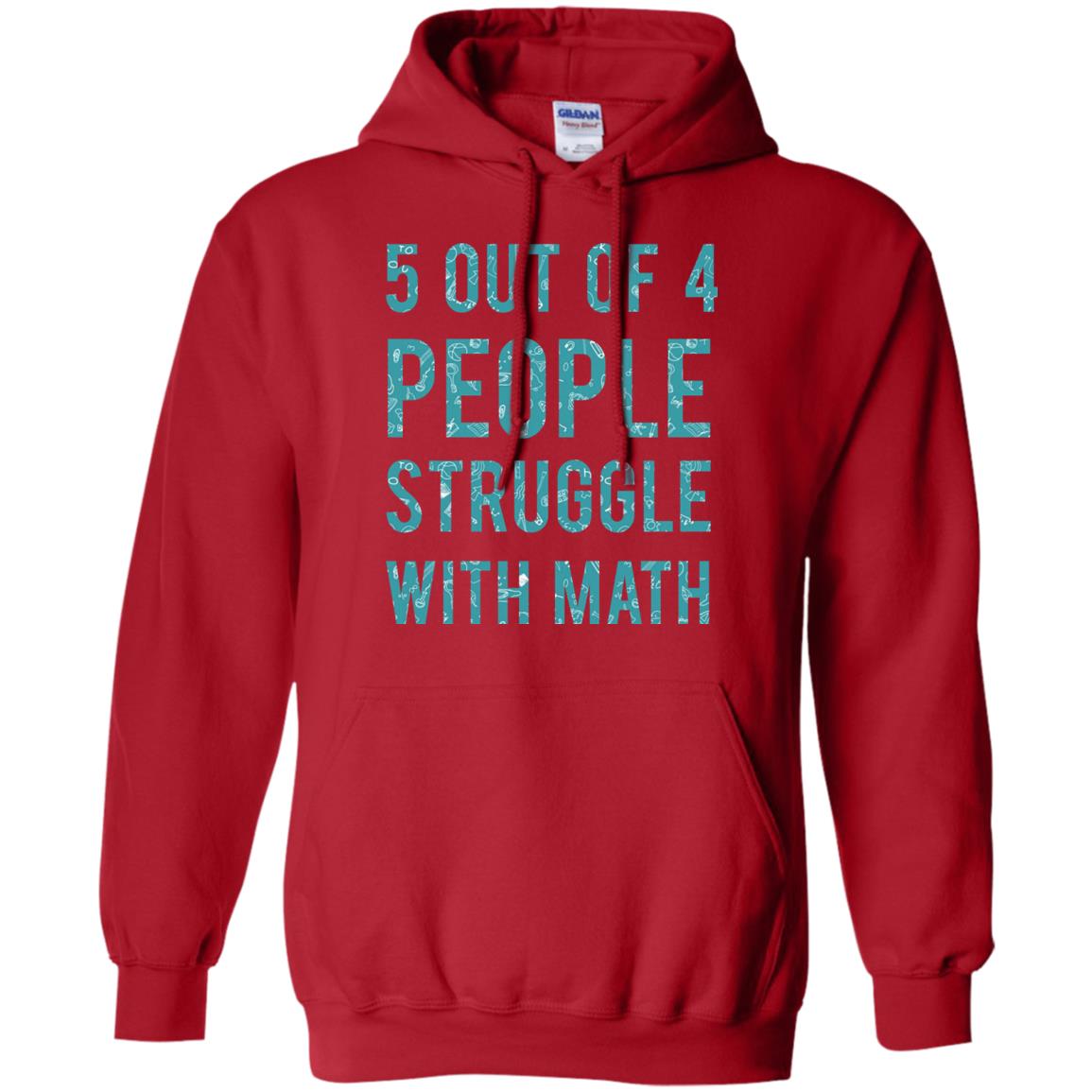 Math T-shirt 5 Out Of 4 People Struggle With Math Red