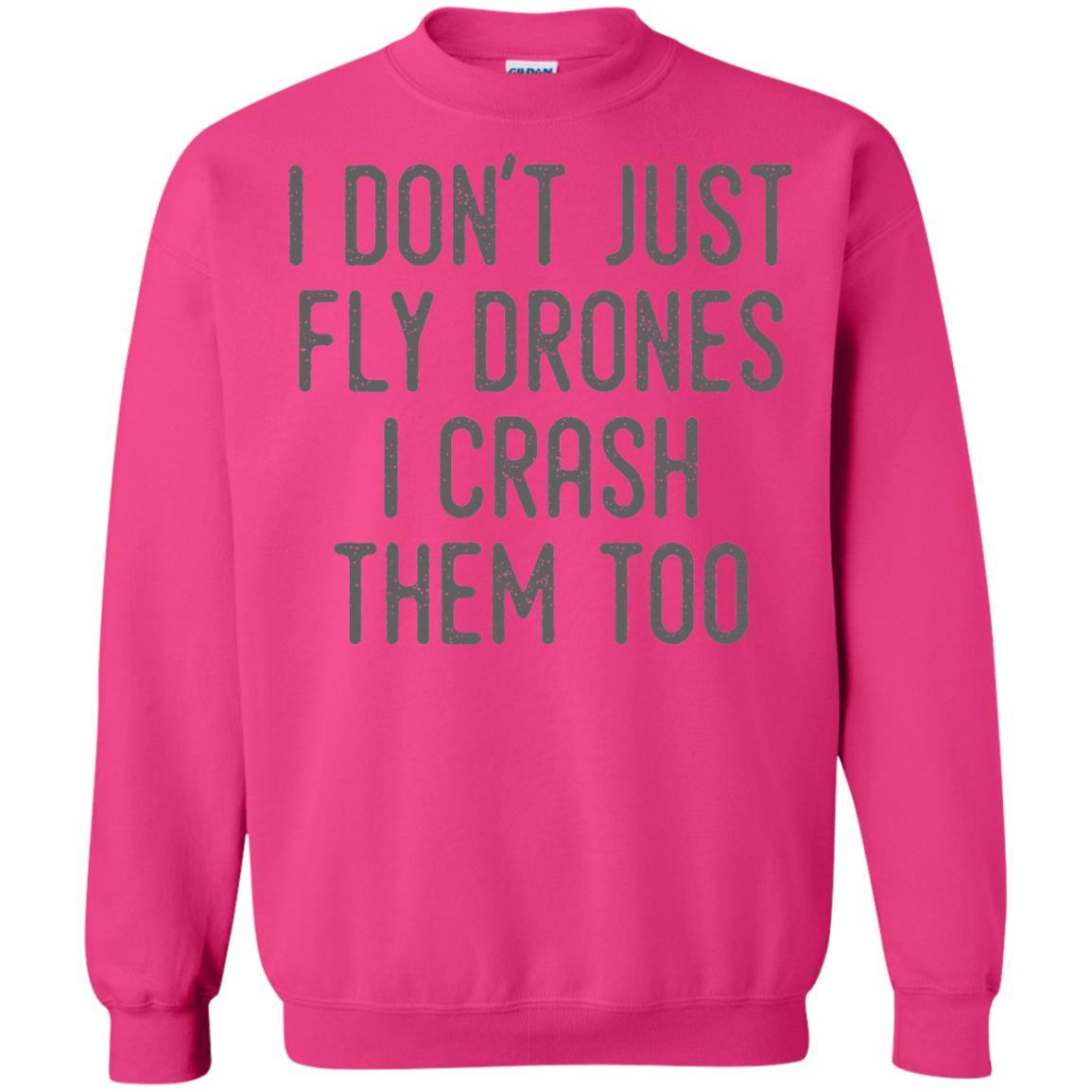 I Don't Just Fly Drones I Crash Them Too T-shirt Heliconia