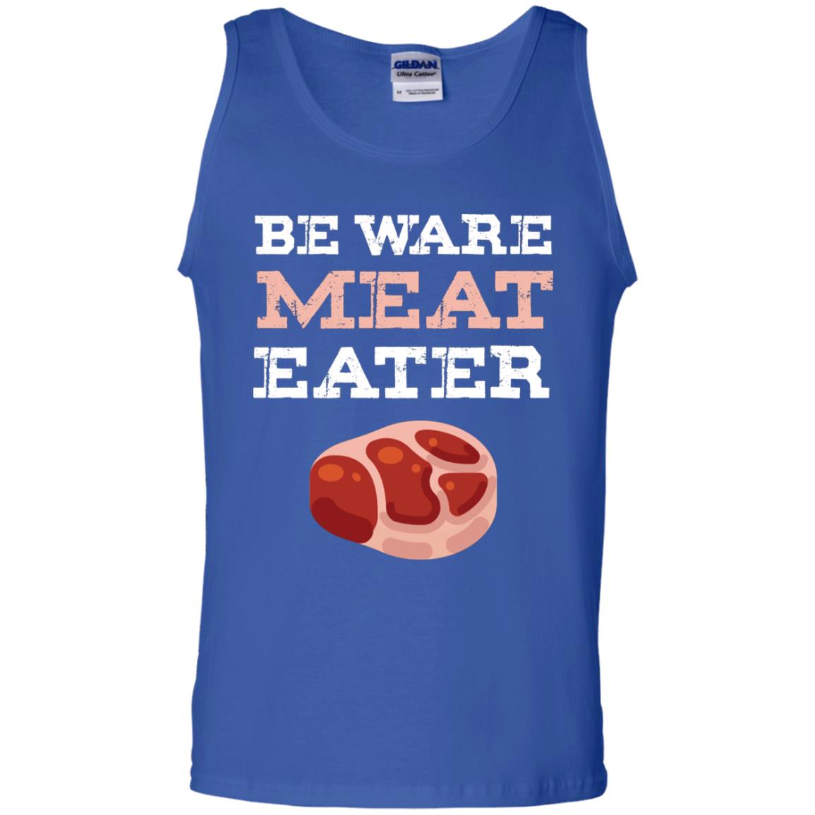 Be Ware Meat Eater Shirt= G220 Gildan 100% Cotton Tank Top Royal