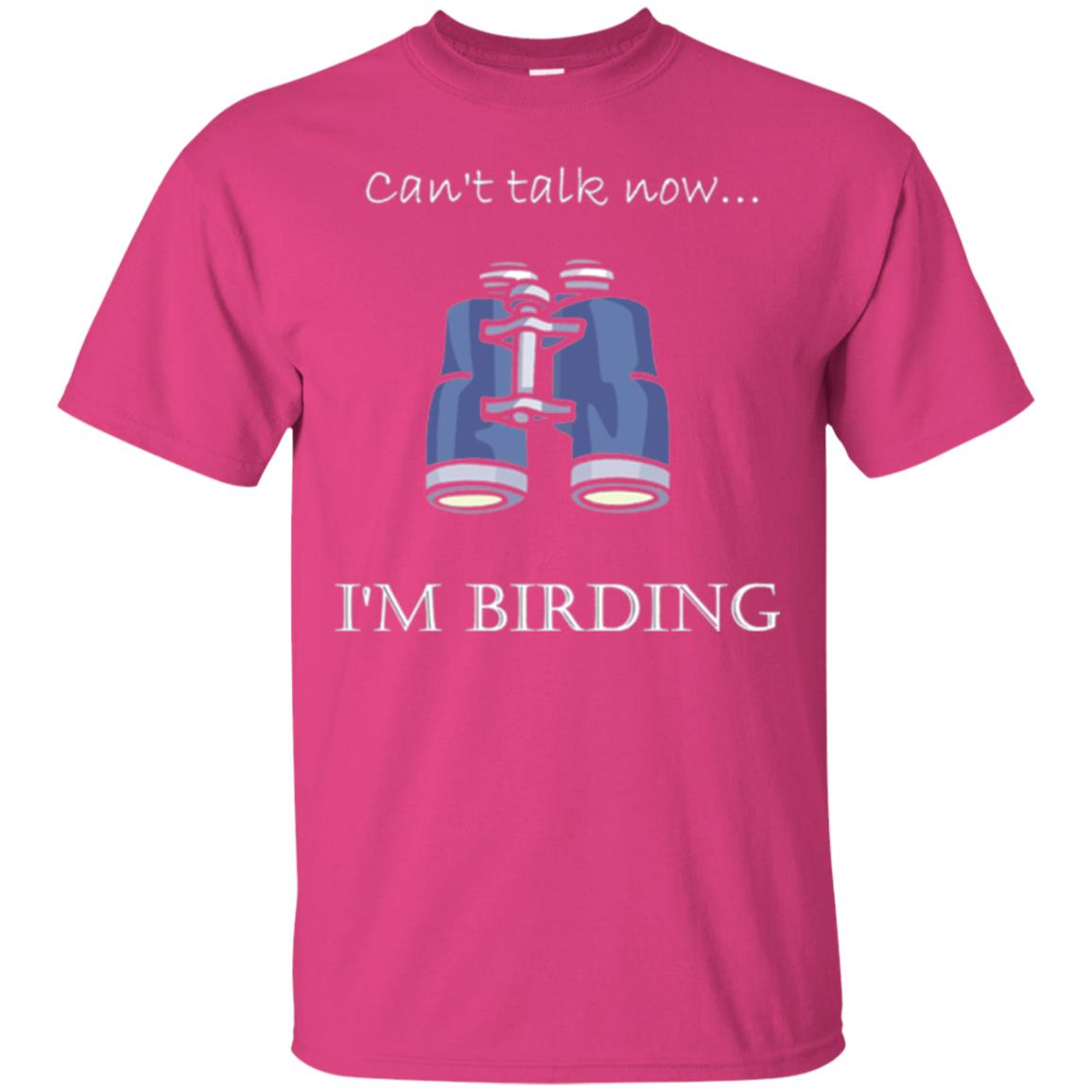 Can_t Talk Now I_m Birding Bird-watching T-shirt Heliconia