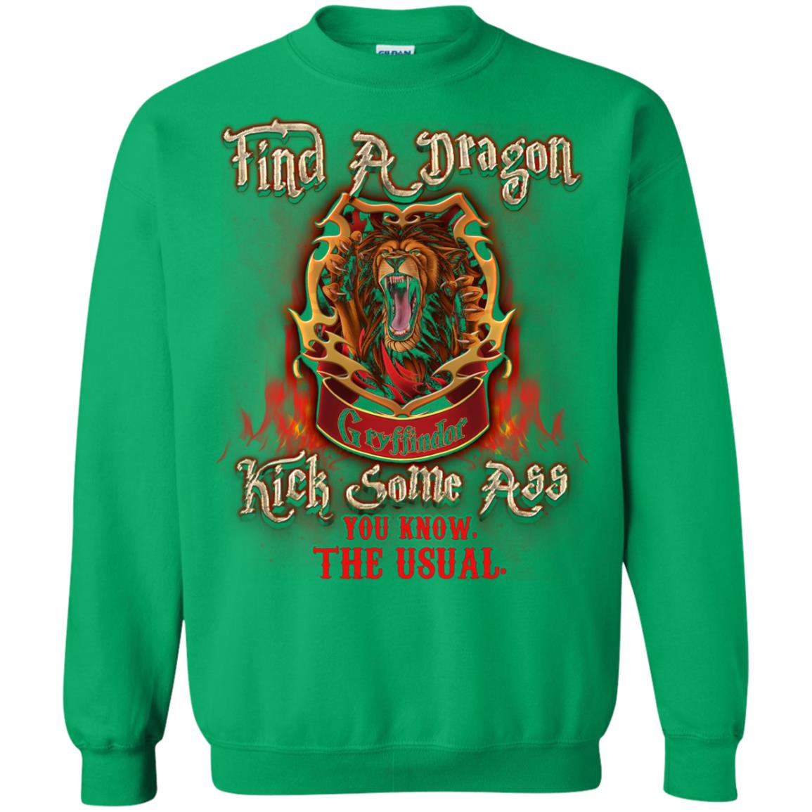 Find A Dragon Kick Some Ass You Know The Usual Gryffindor House Harry Potter Fan Shirt Irish Green