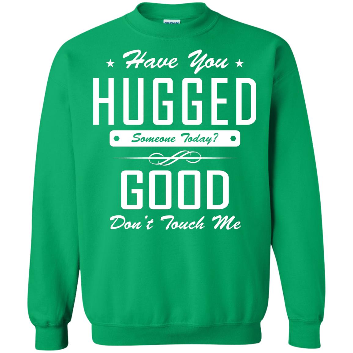 Have You Hugged Someone Today T-shirt Irish Green