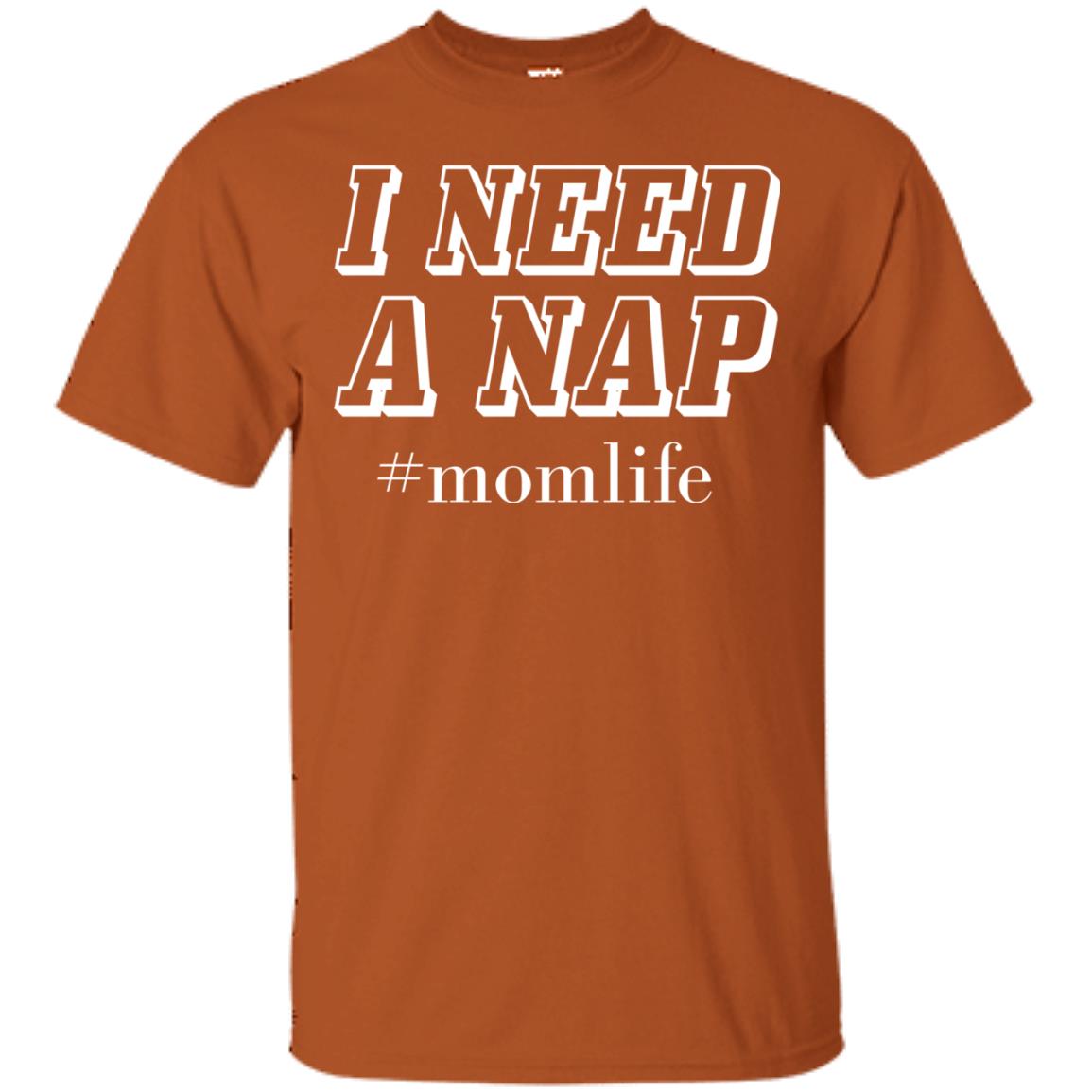 I Need A Nap #momlife Mommy ShirtG200 Gildan Ultra Cotton T-Shirt