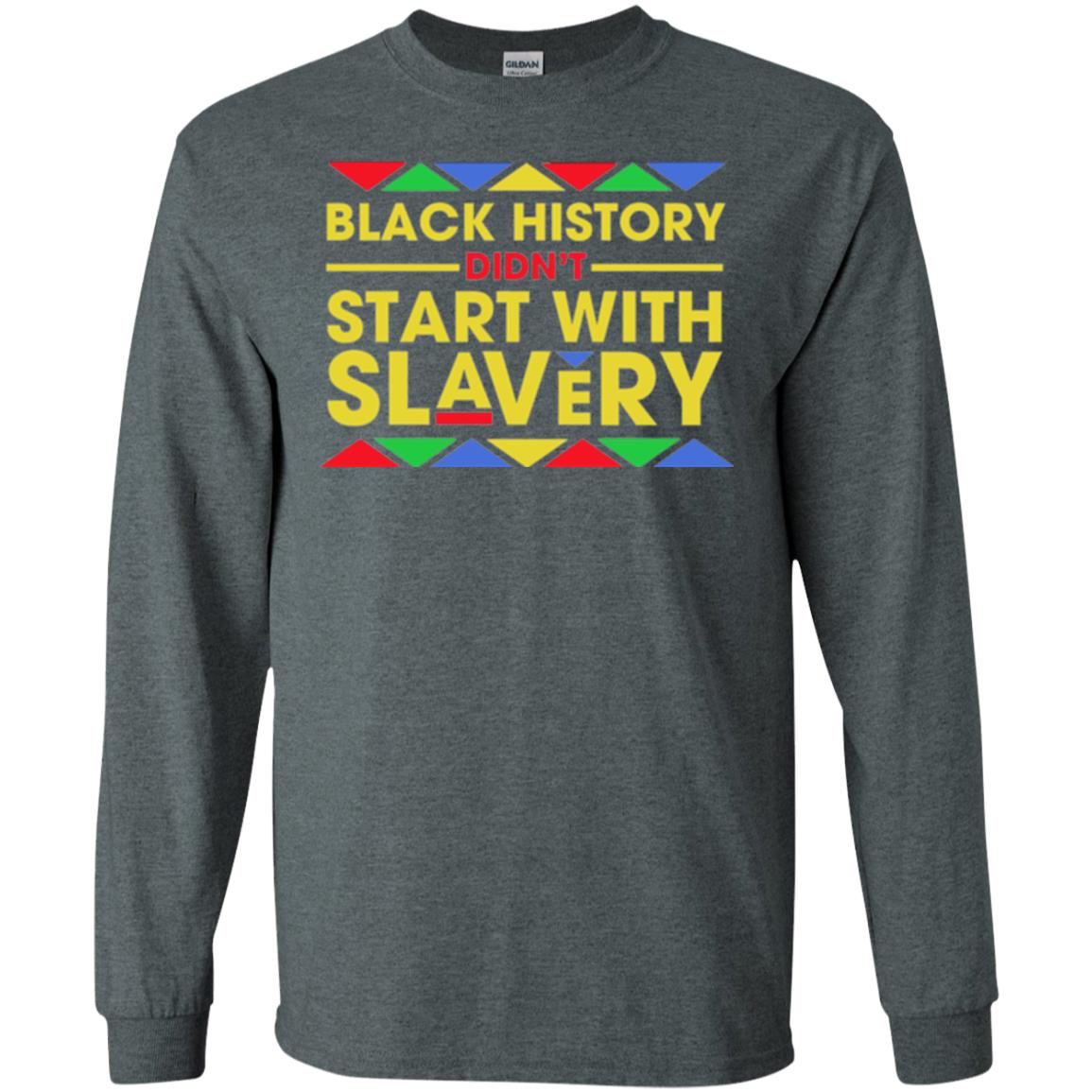 Black History Didn_t Start With Slavery T-shirt Human Rights Dark Heather