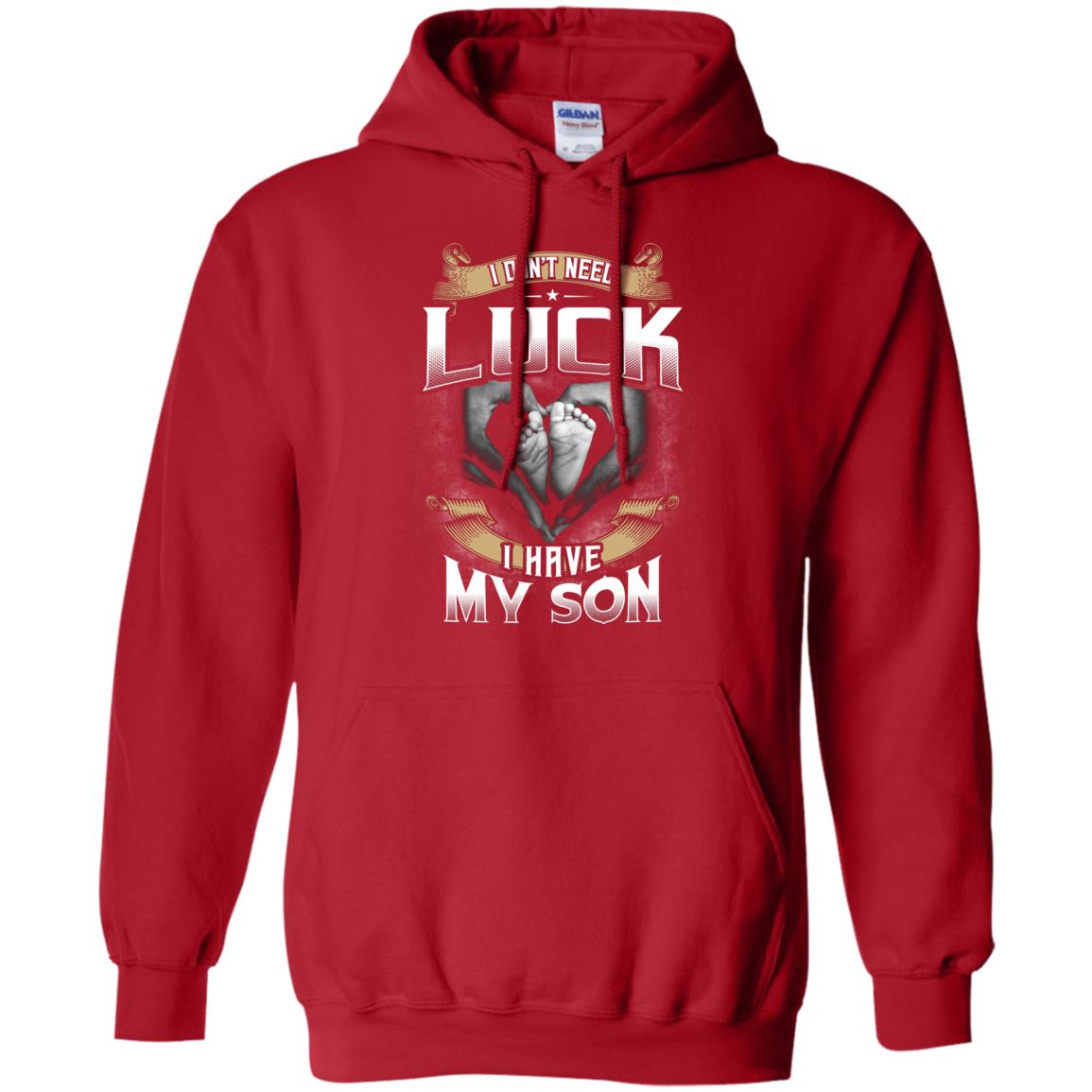 I Don_t Need Luck I Have My Son Parents Shirt Red
