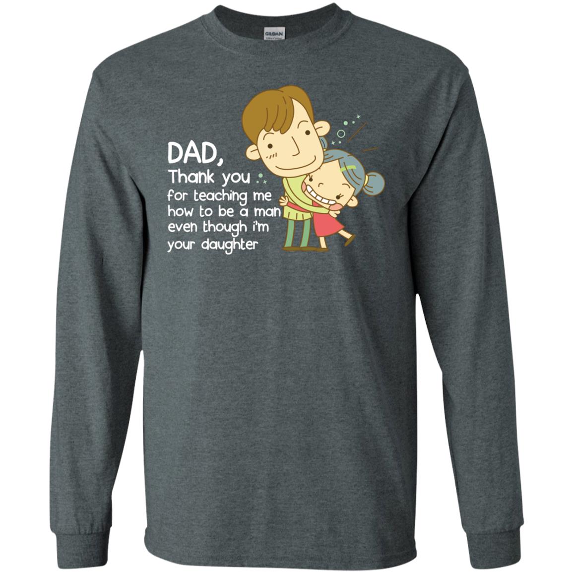 Dad Thank You For Teaching Me How To Be A Man Even Though I_m Your Daughter Dark Heather