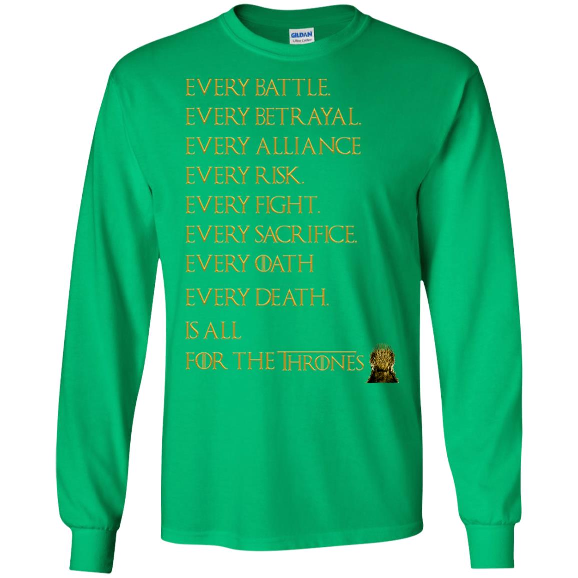 Every Battle Every Betrayal Every Alliance Every Risk Is All For The Thrones Game Of Thrones Shirt Irish Green