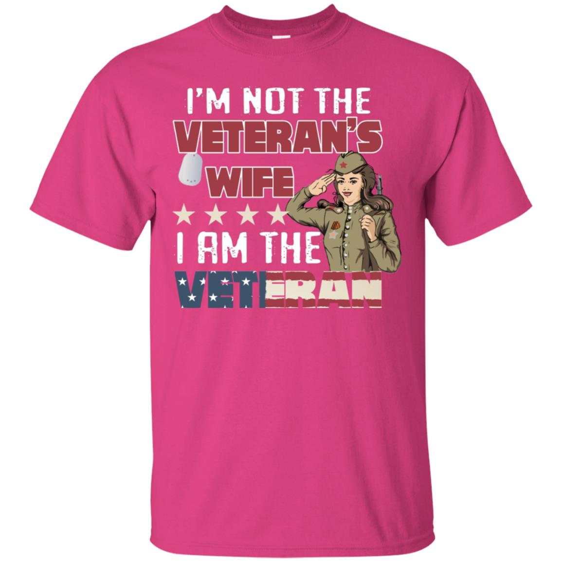 I'm Not The Veteran's Wife I Am The Veteran Shirt For Woman Veteran Heliconia