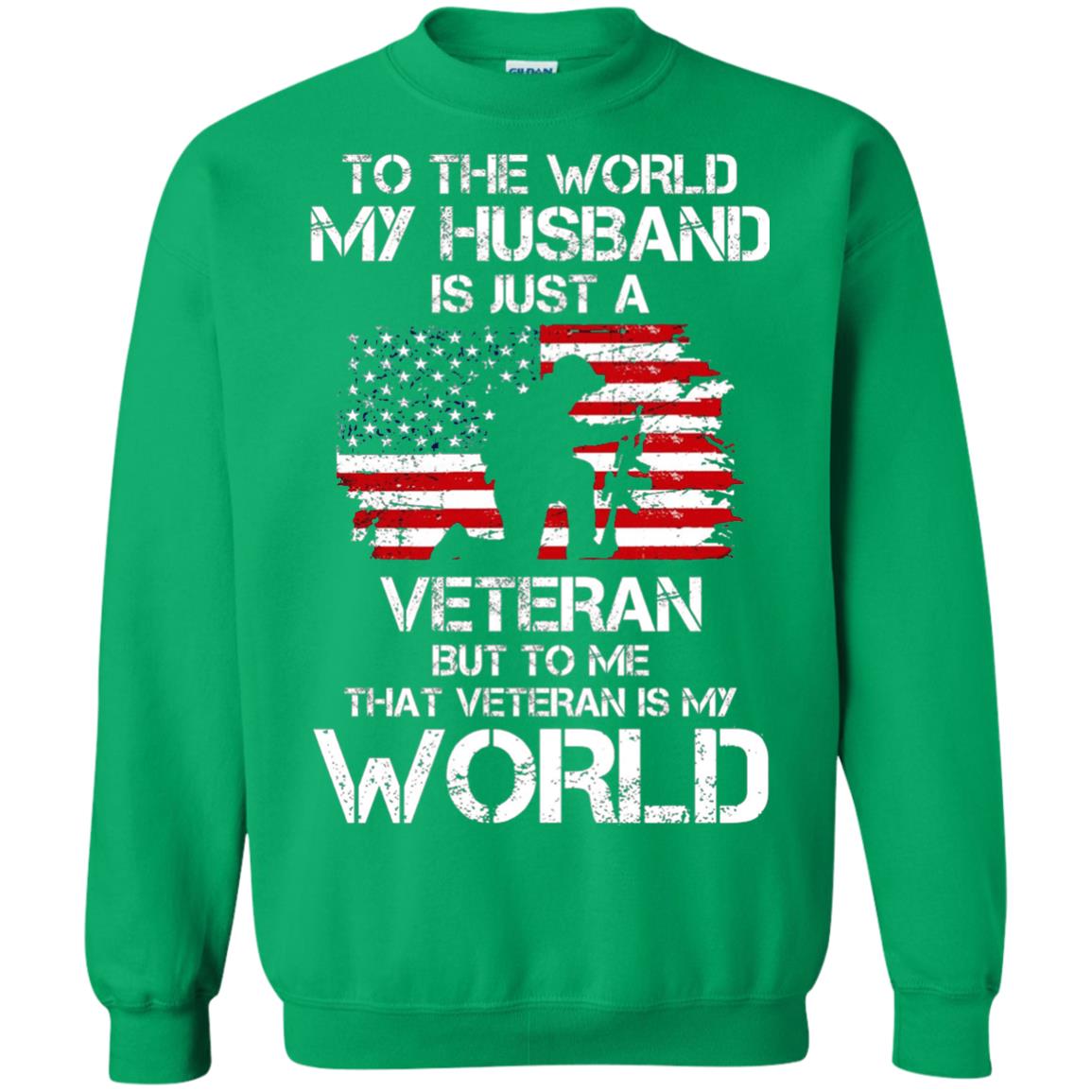 Wife T-shirt To The World My Husband Is Just A Veteran Irish Green