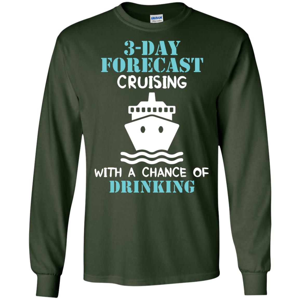 3-day Forecast Cruising With A Chance Of Drinking Awesome Shirt For Cruising Ship Forest Green
