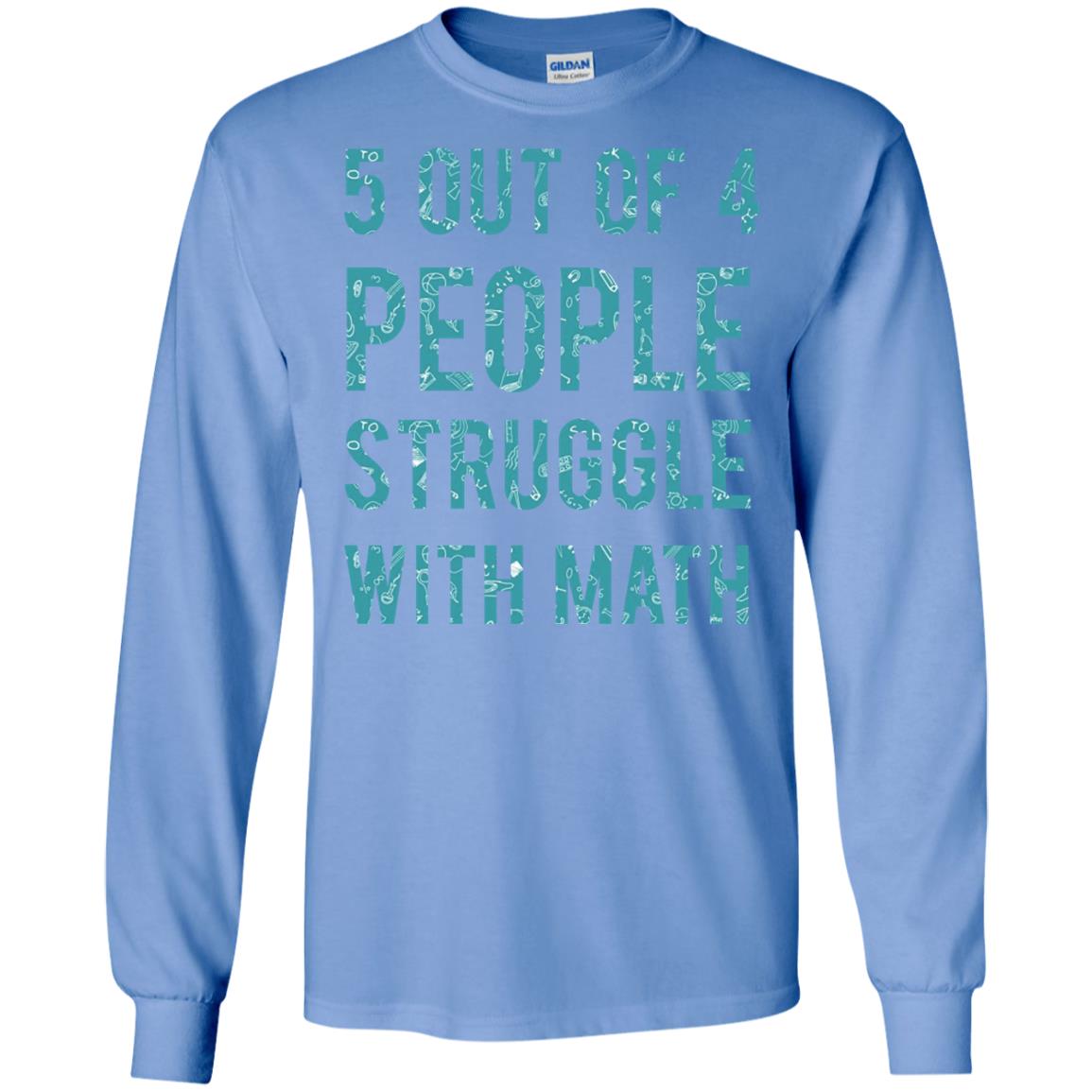 Math T-shirt 5 Out Of 4 People Struggle With Math Carolina Blue