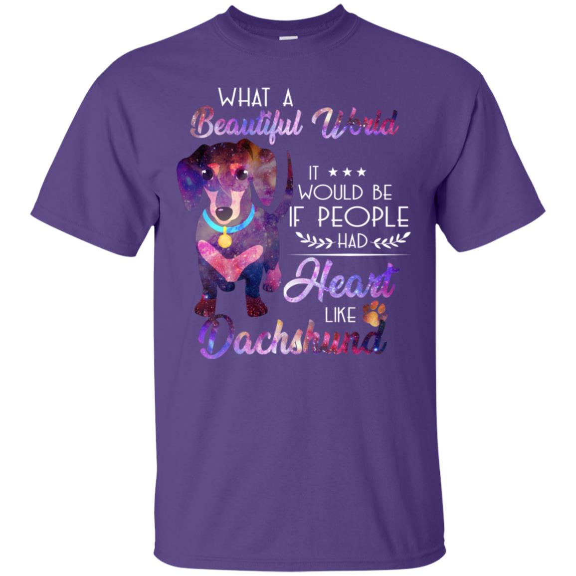 What A Beautiful World It Would Be If People Had Heart Like Dachshund Shirt Purple