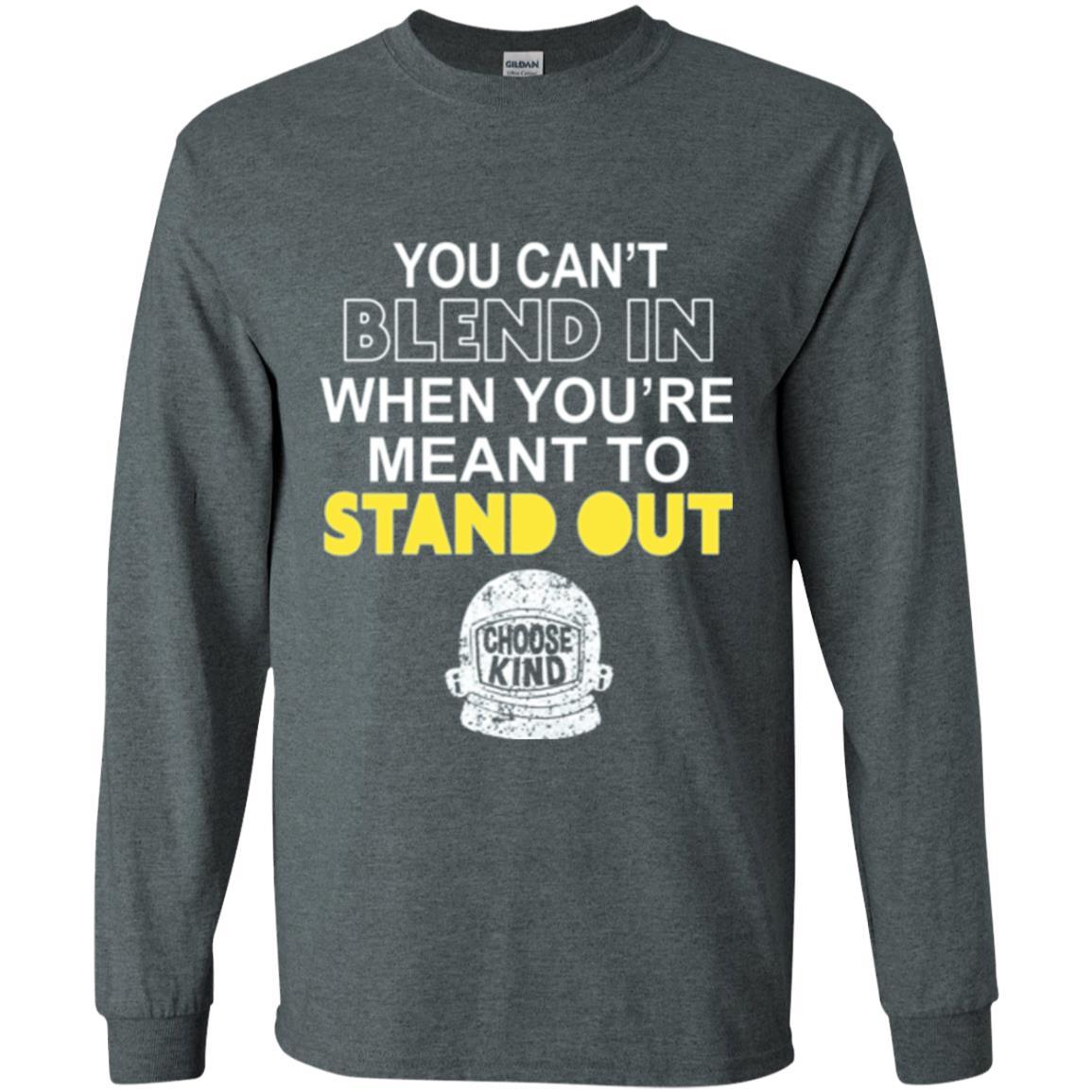 Anti Bullying T-shirt You Can't Blend In When You're Meant To Stand Out Dark Heather