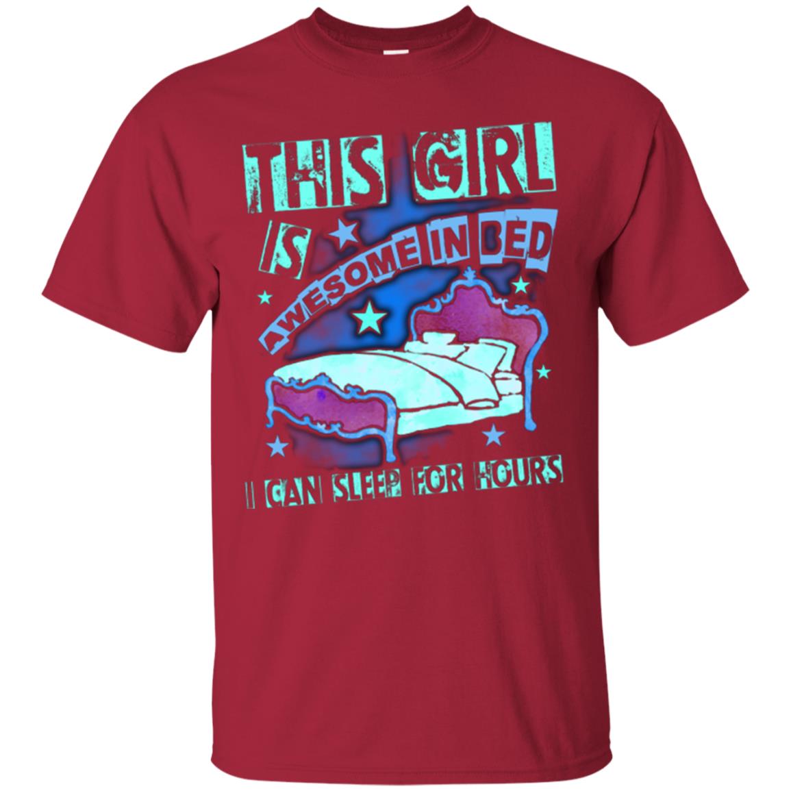 This Girl Is Awesome In Bed I Can Sleep For Hours T-shirt Cardinal