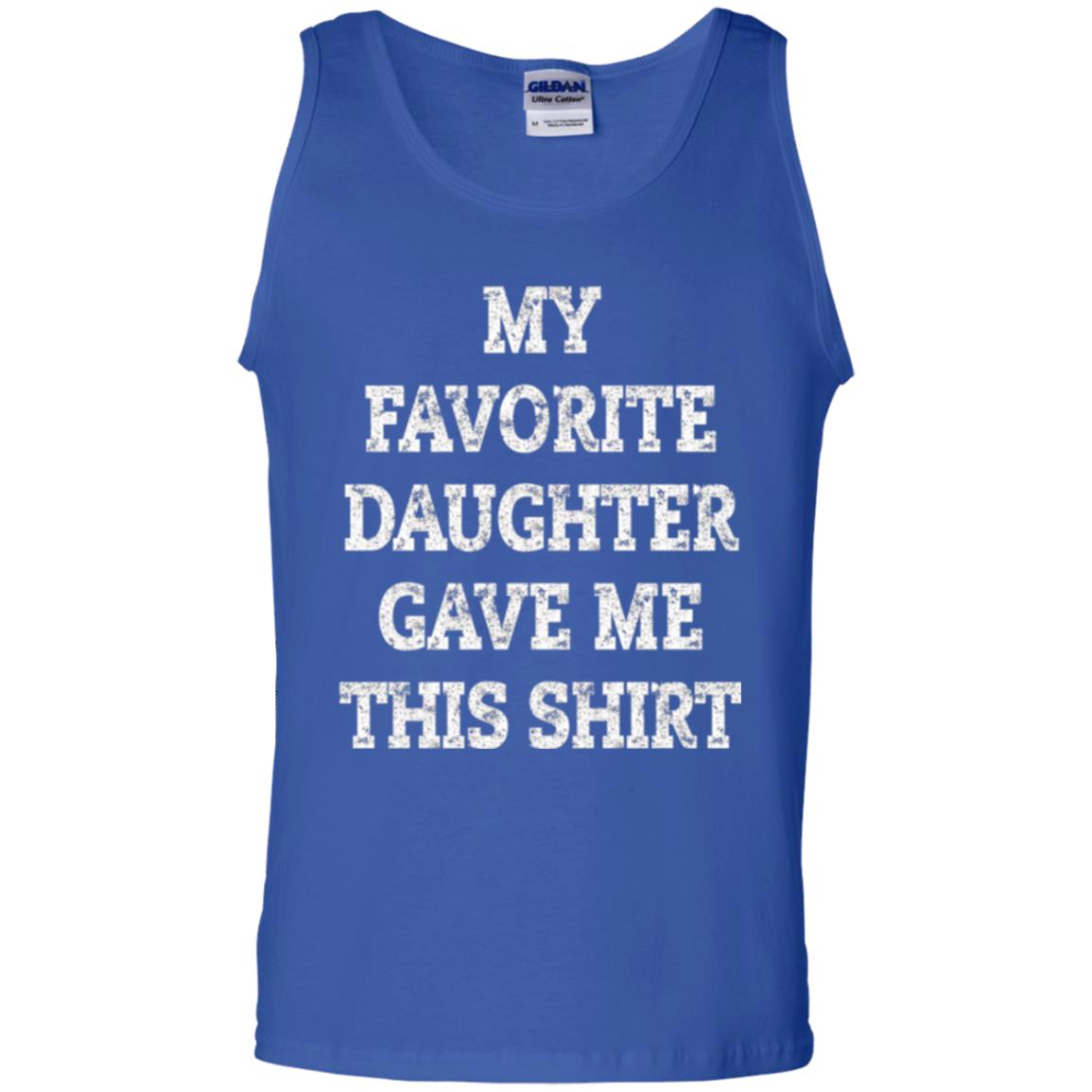 Daddy T-shirt My Favorite Daughter Gave Me This Shirt Royal