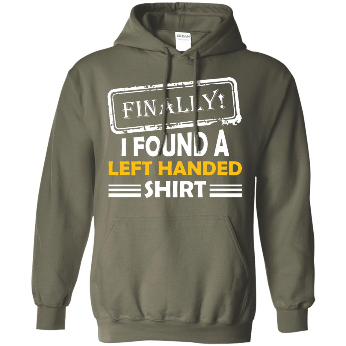 Finally I Found A Left Handed Shirt Military Green