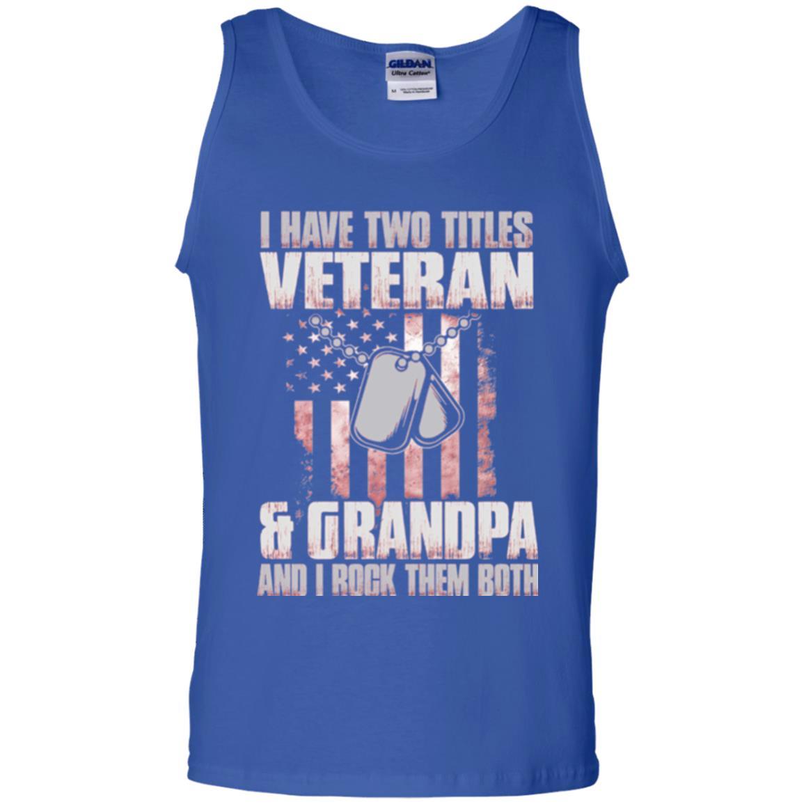 Veteran T-shirt I Have Two Titles Veteran And Grandpa Royal