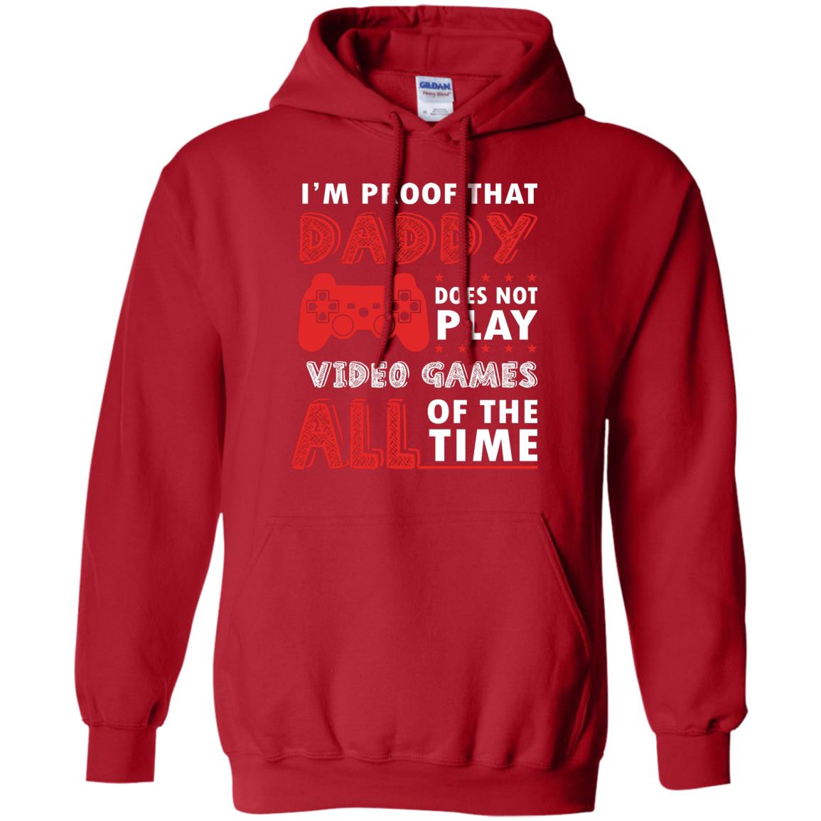 I_m Proof That Daddy Doesn_t Not Play Video Games All Of The Time Shirt Red
