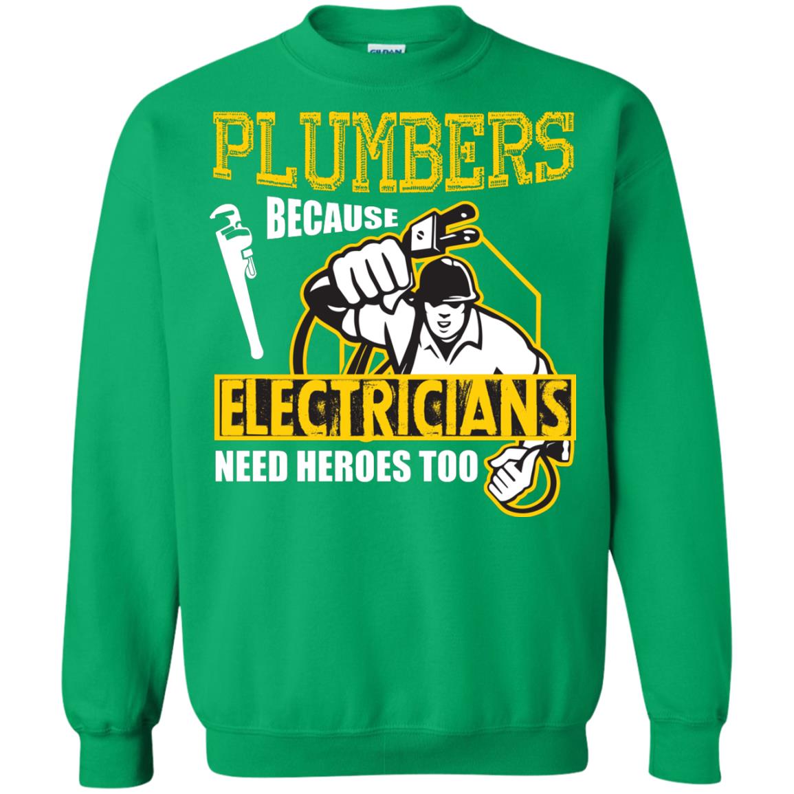 Plumber Because Electricians Need Heroes Too T-shirt Irish Green