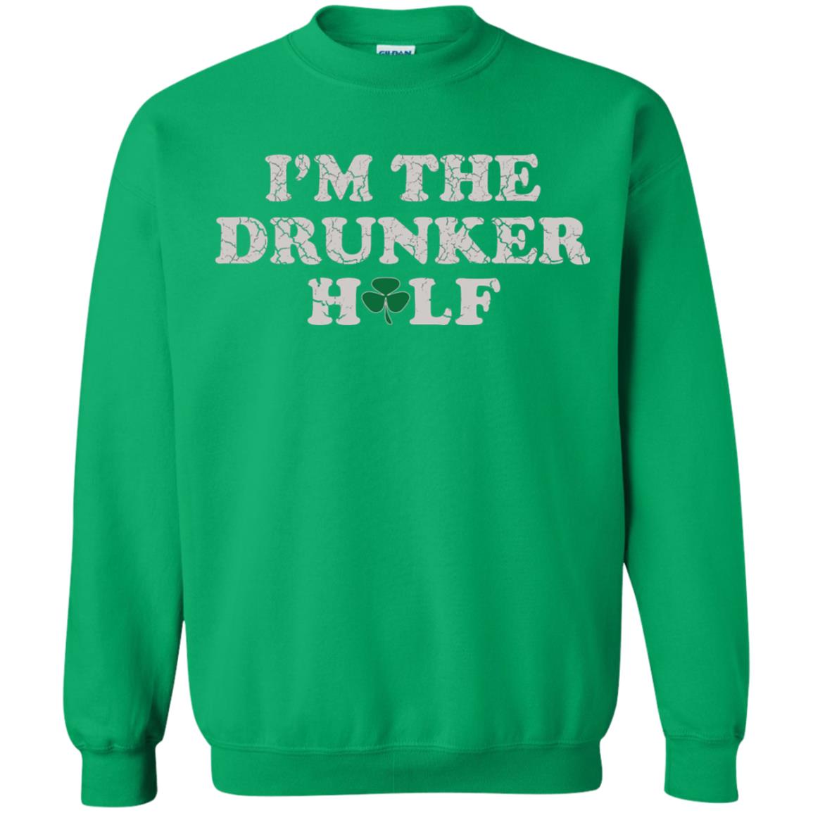 I_m The Drunker Half St. Patrick_s Day T-shirt Irish Green