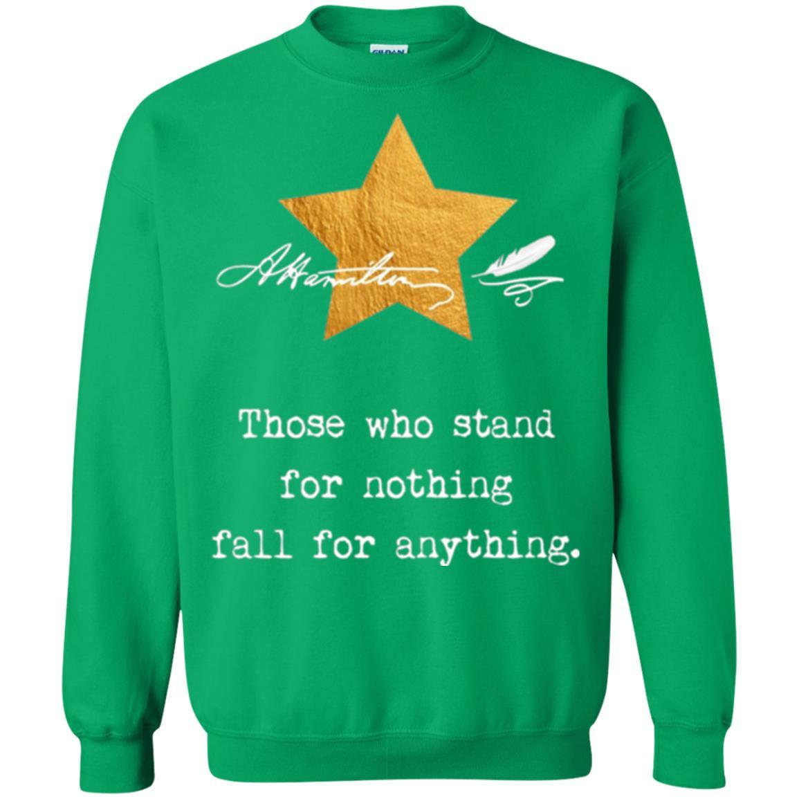 Alexander Hamilton T-shirt Those Who Stand For Nothing Irish Green