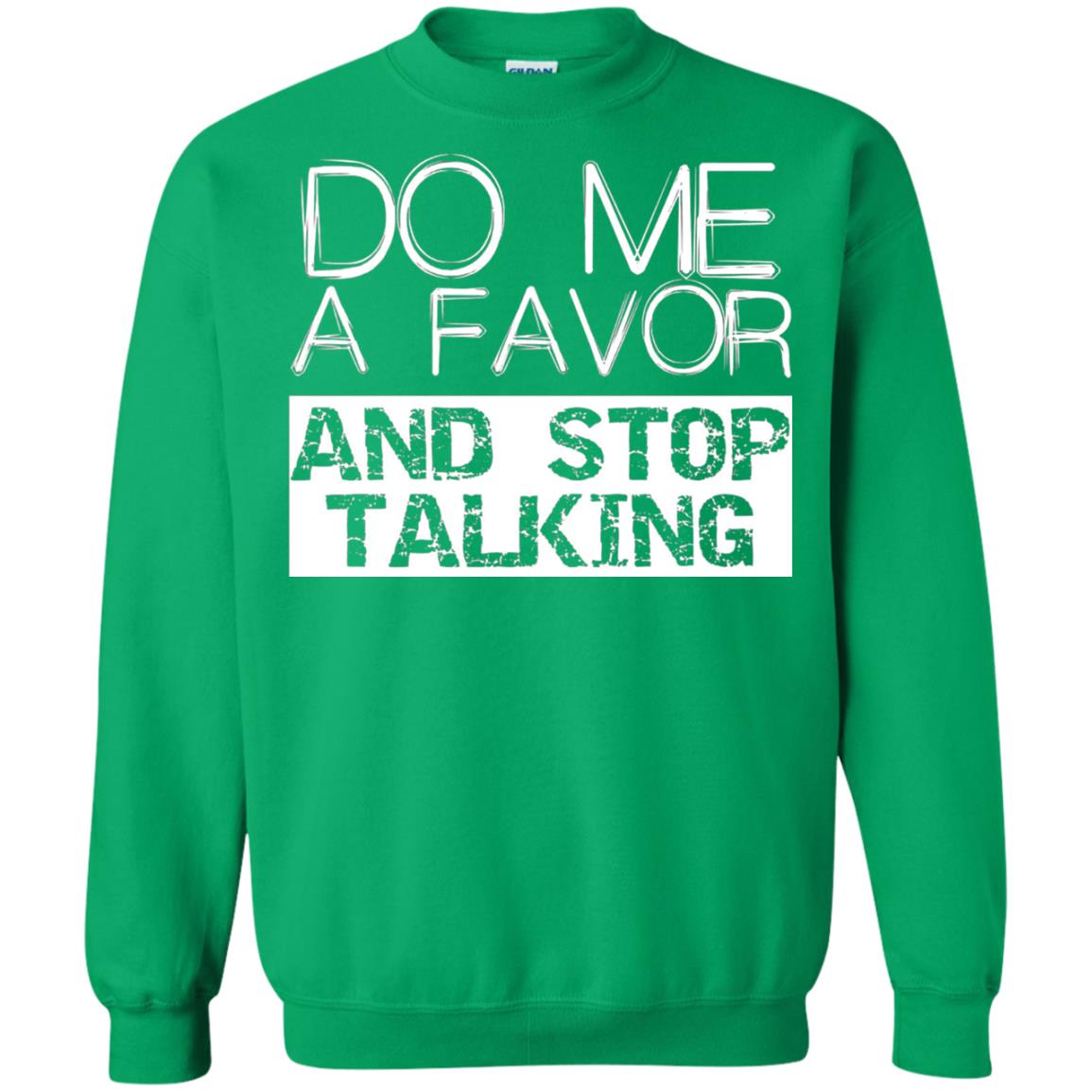 Do Me A Favor And Stop Talking Funny Shirt Irish Green