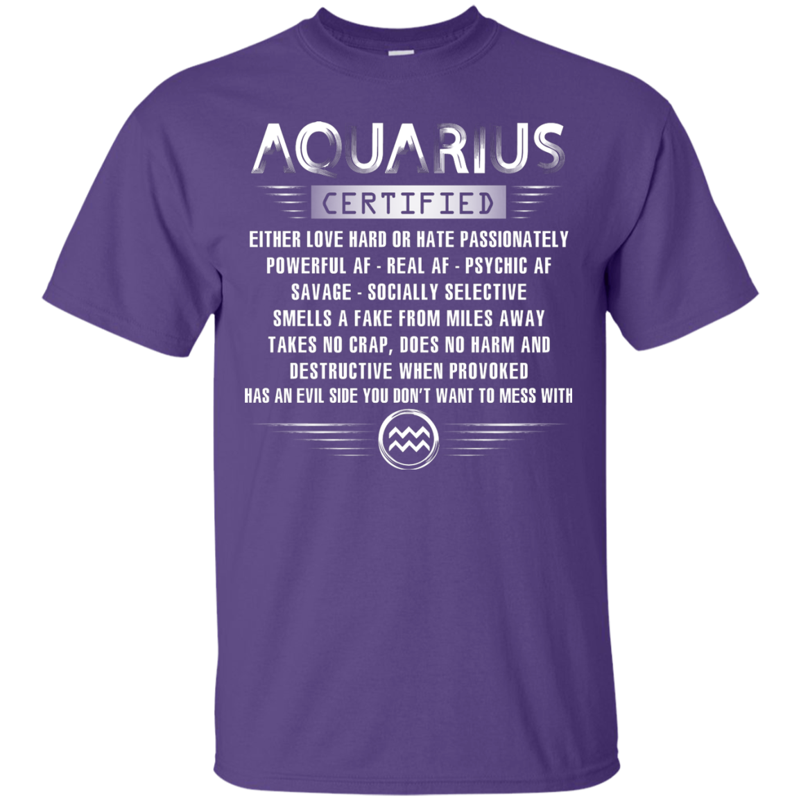 Aquarius Certified Either Love Hard Or Hate Passionately Powerful Af T-shirt Purple