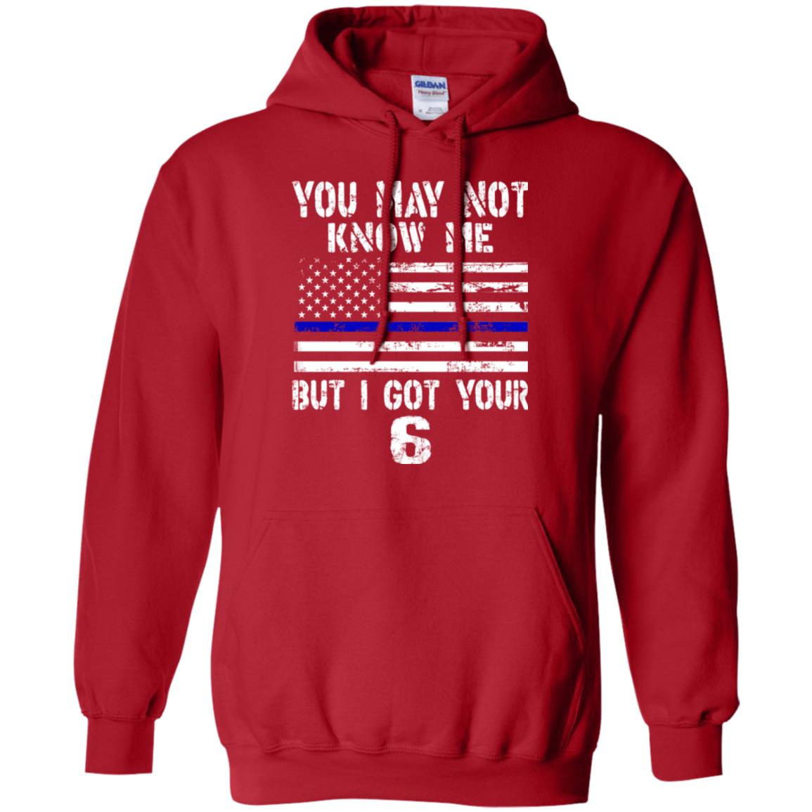 You May Not Know Me But I Got Your 6 Shirt Red