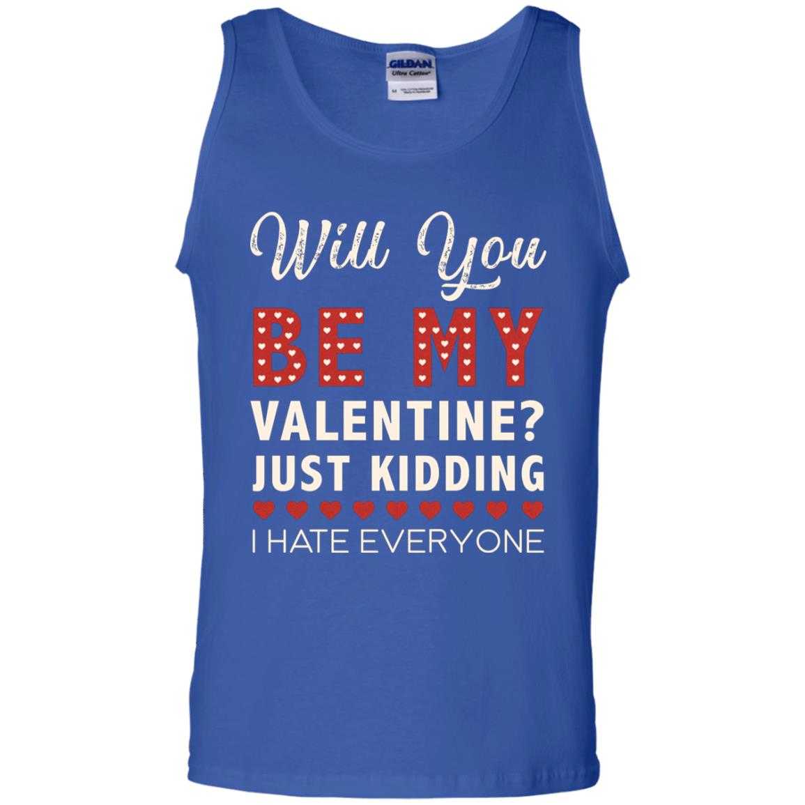 Will You Be My Valentine Just Kidding I Hate Everyone Shirt Royal