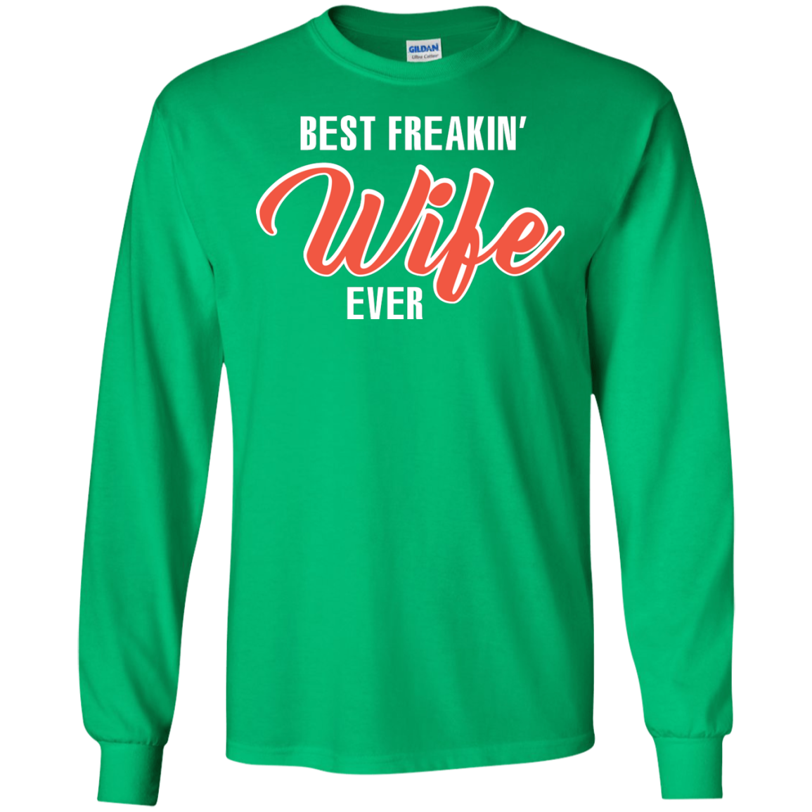 Wife T-shirt Best Freakin' Wife Ever T-shirt Irish Green