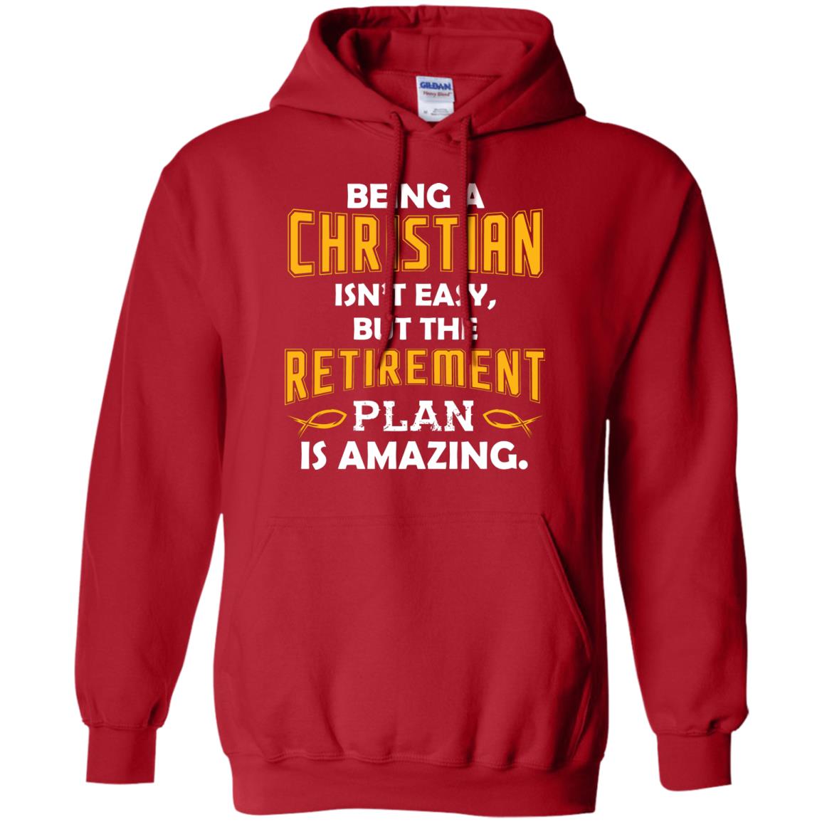 Being A Christian Isn’t Easy But The Retirement Plan Is Amazing Christian Shirt For Retired Men Red