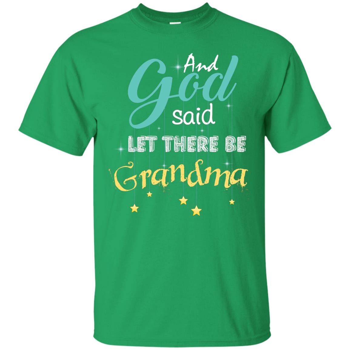 And God Said Let There Be Grandma Nana Shirt Irish Green