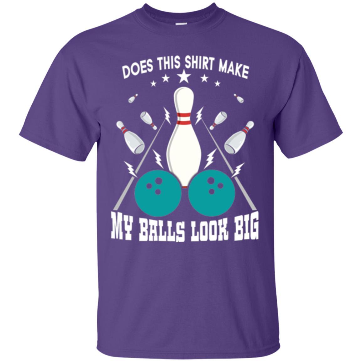 Funny Bowling Does This Shirt Make My Balls Look Big Purple