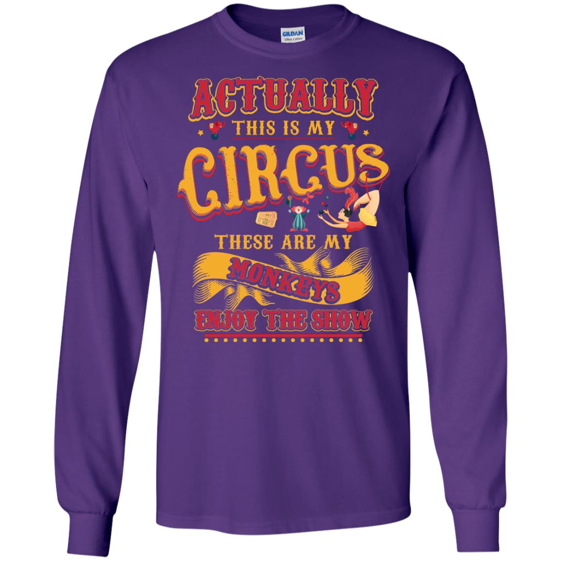Actually This Is My Circus These Are My Monkeys Enjoy The Show Mommy Shirt Purple