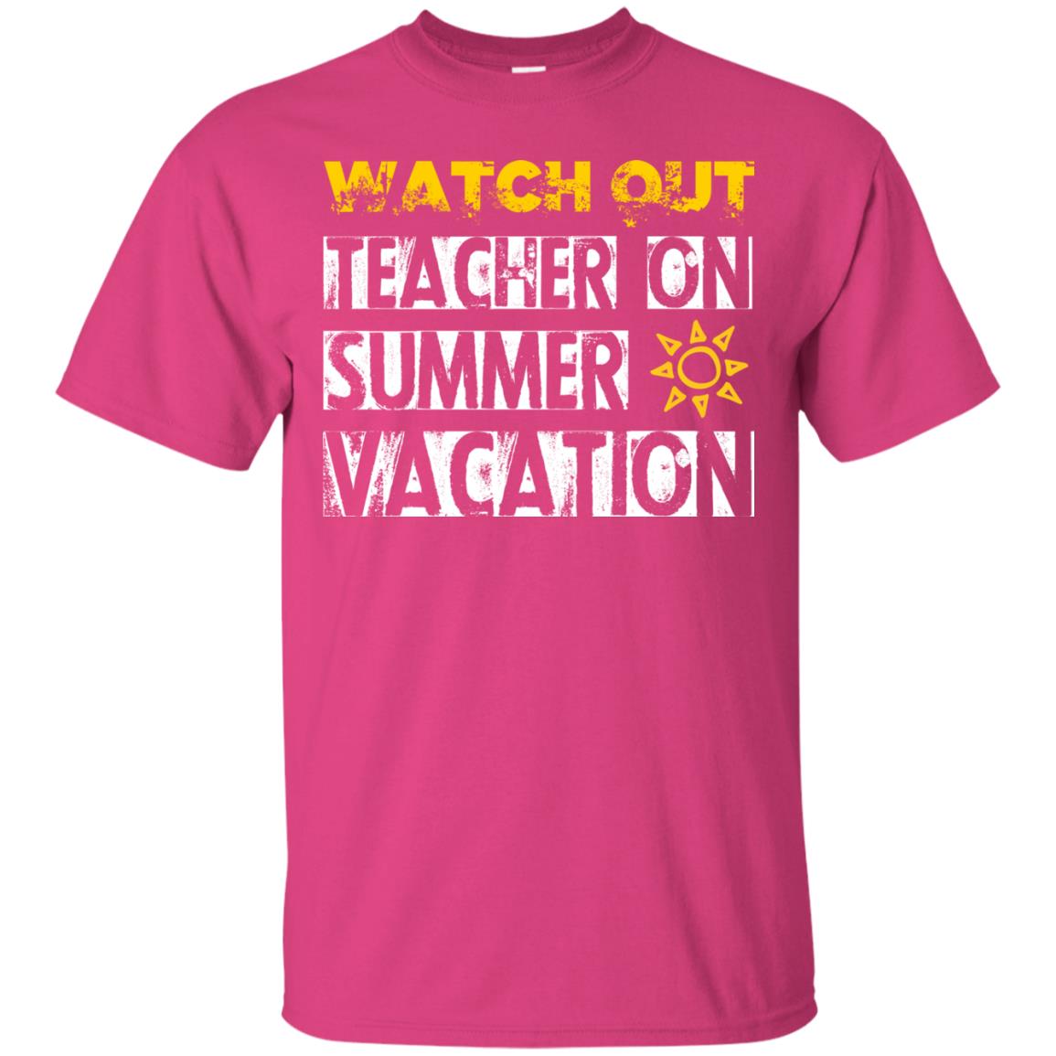 Watch Out Teacher On Summer Vacation Funny Saying Shirt For Teacher Heliconia