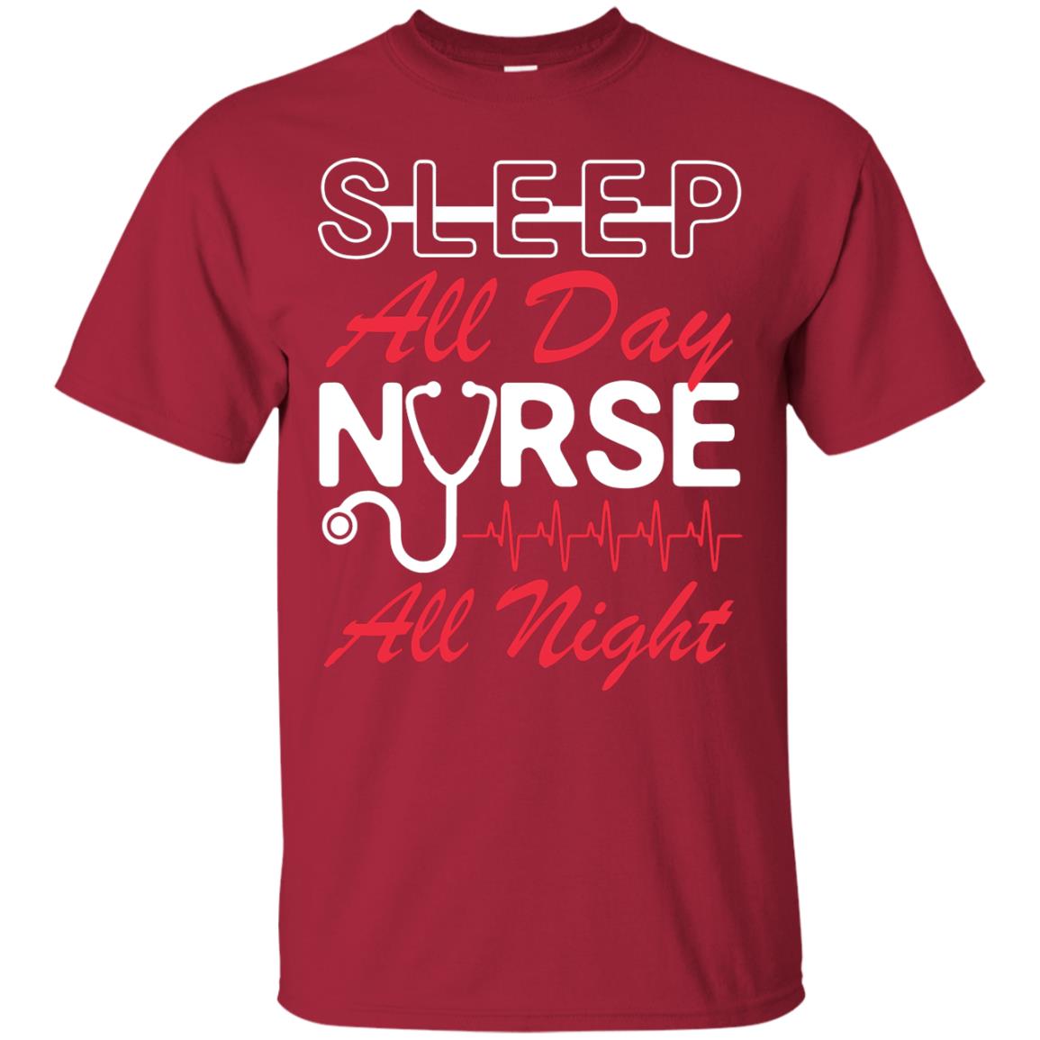 Sleep All Day Nurse All Night Nursing Shirt Cardinal