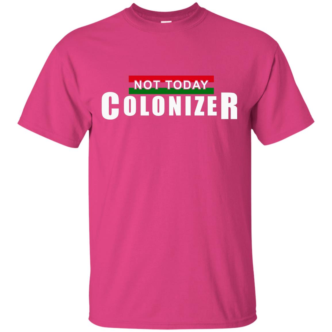 Not Today Colonizer Funny Novelty Political T-shirt Heliconia
