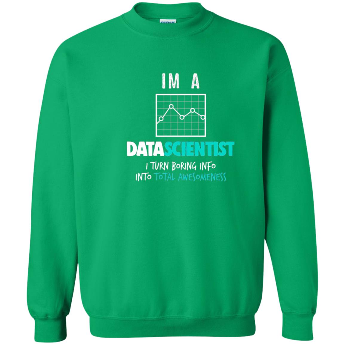 Data Scientist I Turn Boring Into Totall Awesomeness Irish Green
